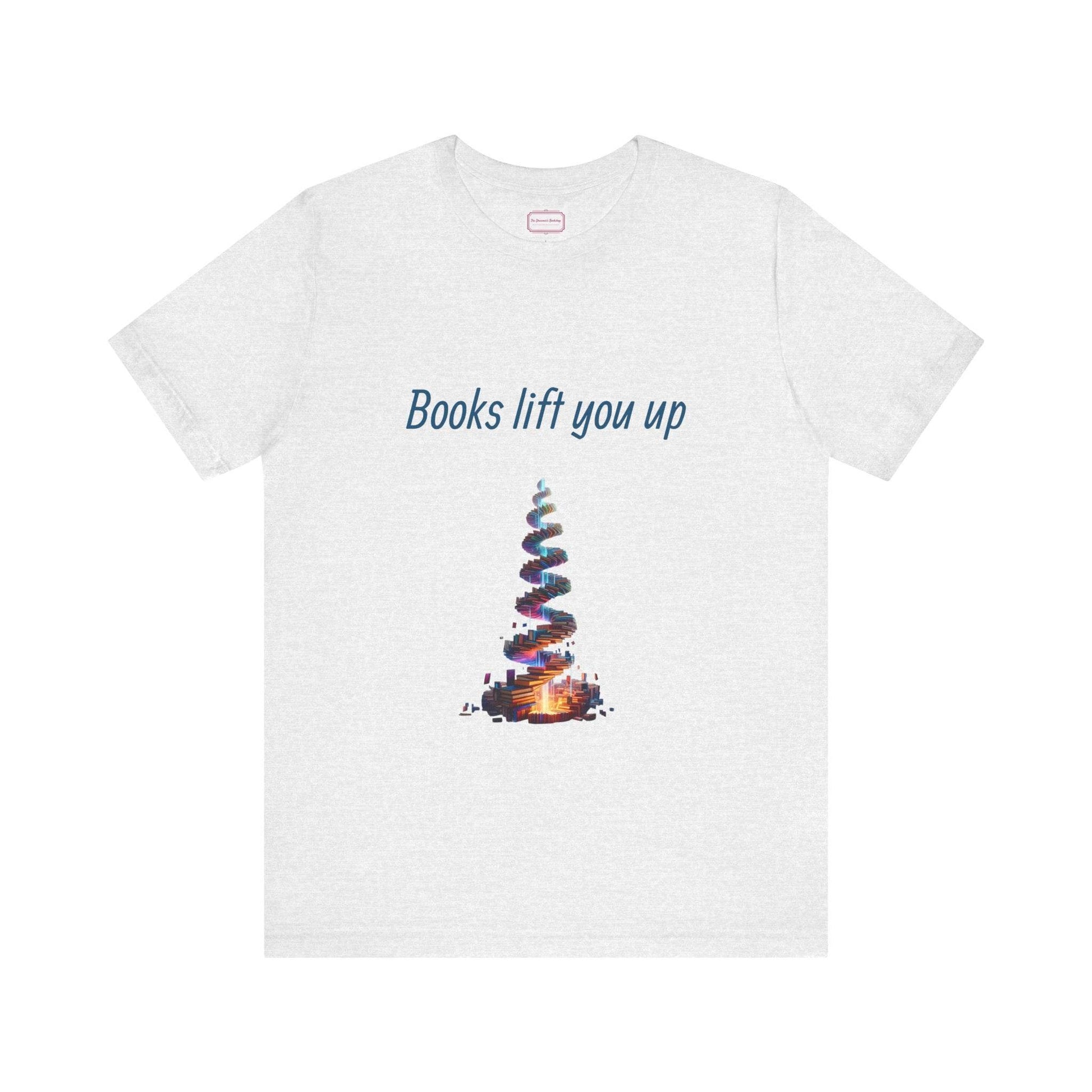 Inspirational Unisex T-shirt - Books Lift You Up - The Dreamer's Bookshop.