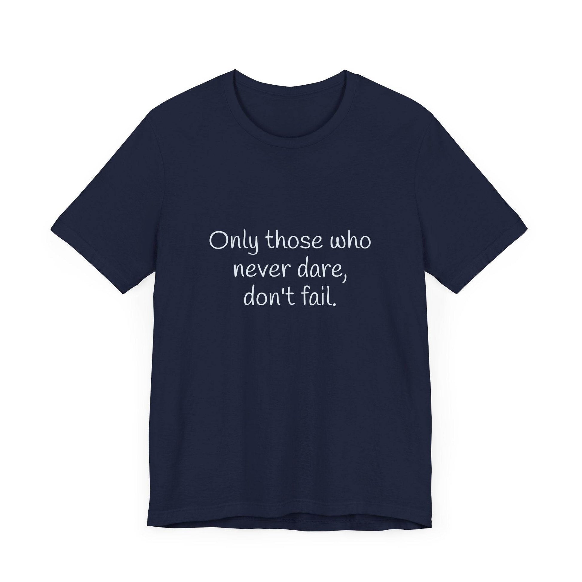 Inspirational Unisex Short Sleeve Tee - Only those who never dare - The Dreamer's Bookshop.