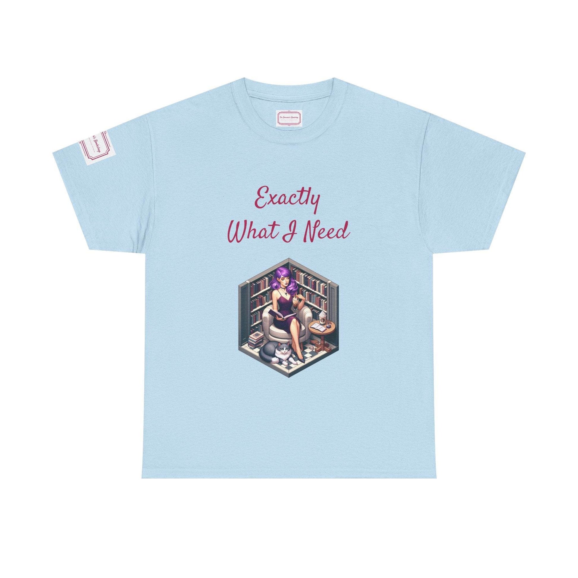 What I Need - Unisex Heavy Cotton Tee - Perfect for Book Lovers - The Dreamer's Bookshop.