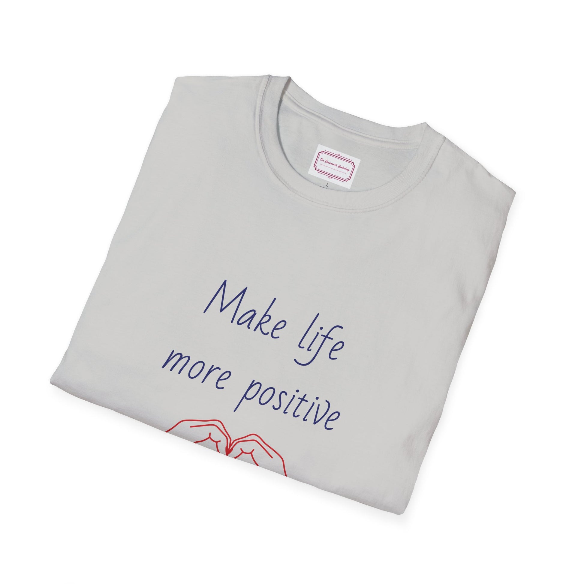 Motivational Unisex Softstyle T-Shirt - "Make Life More Positive" - The Dreamer's Bookshop.