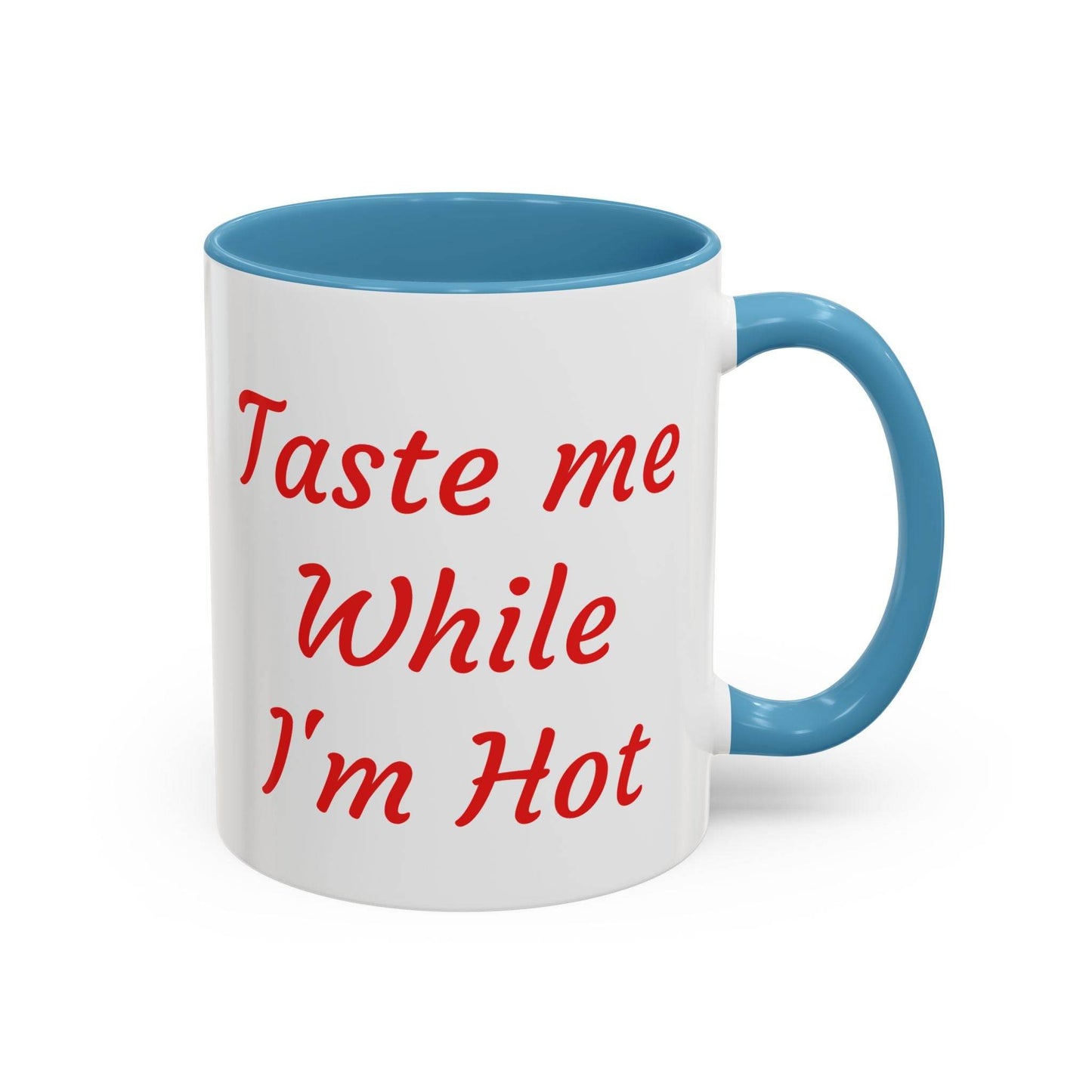 Taste Me While I'm Hot Coffee Mug - 11oz & 15oz Black Accent - The Dreamer's Bookshop.