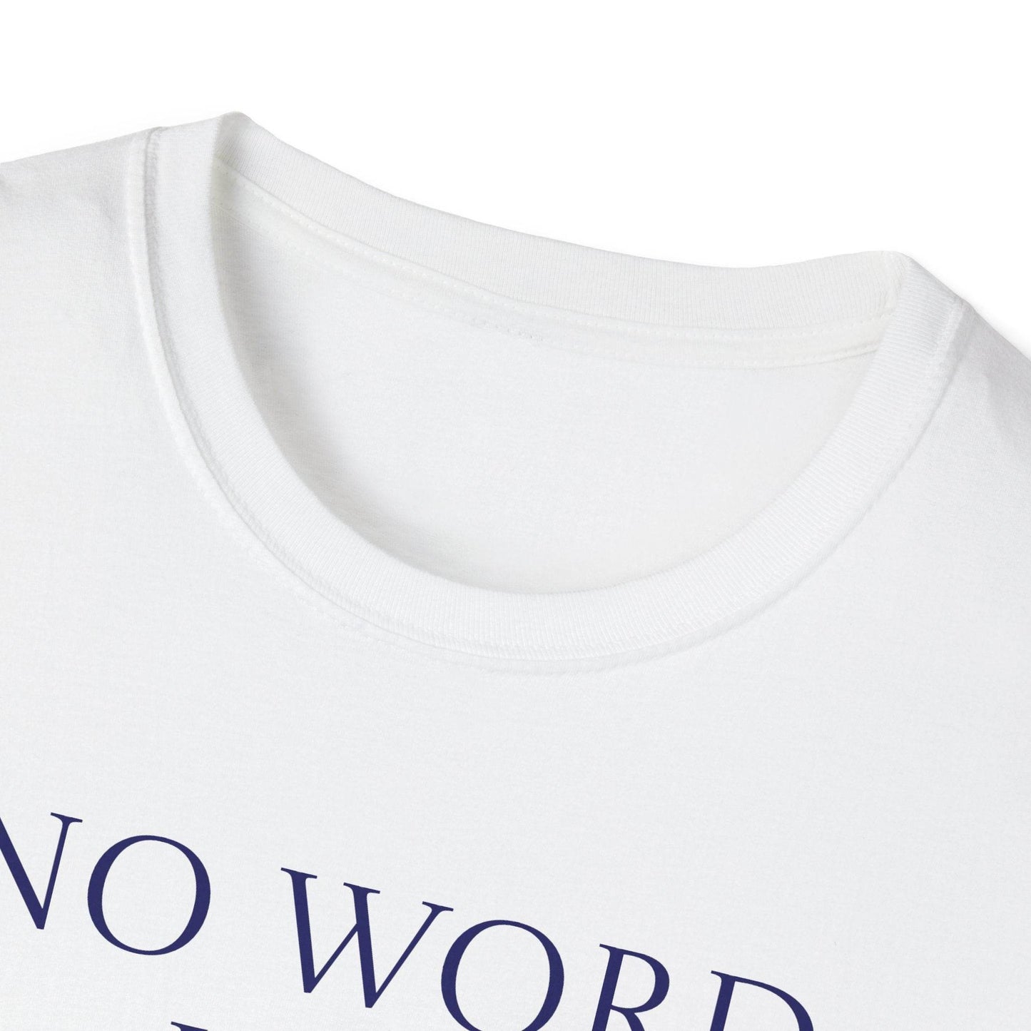 Unisex Softstyle T-Shirt - 'No Word' - The Dreamer's Bookshop.
