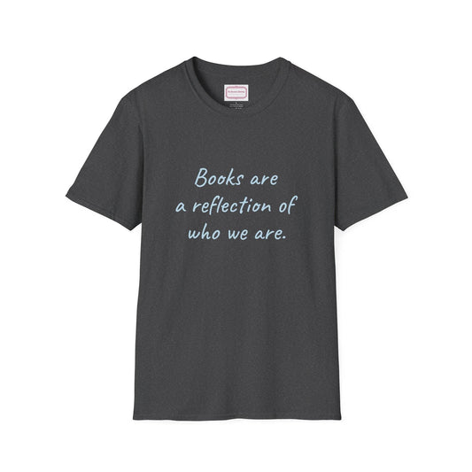Books Are Reflection Unisex Softstyle T-Shirt - Literary Quote Tee - The Dreamer's Bookshop.