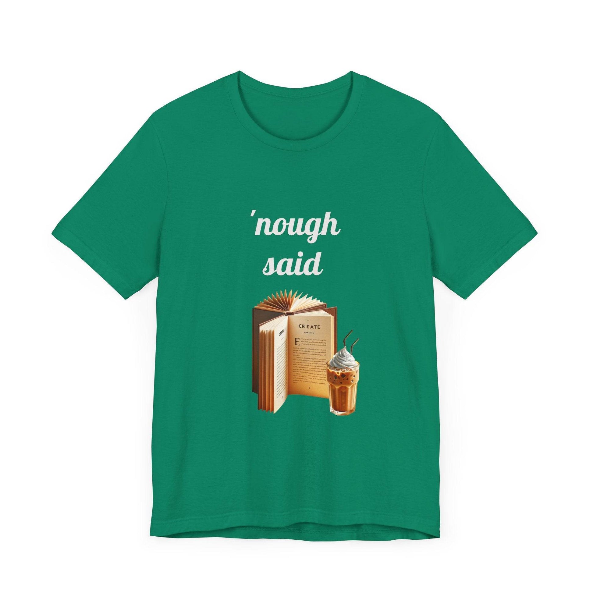 'Nough Said Book Lover Tee - Unisex Short Sleeve Jersey T-Shirt - The Dreamer's Bookshop.