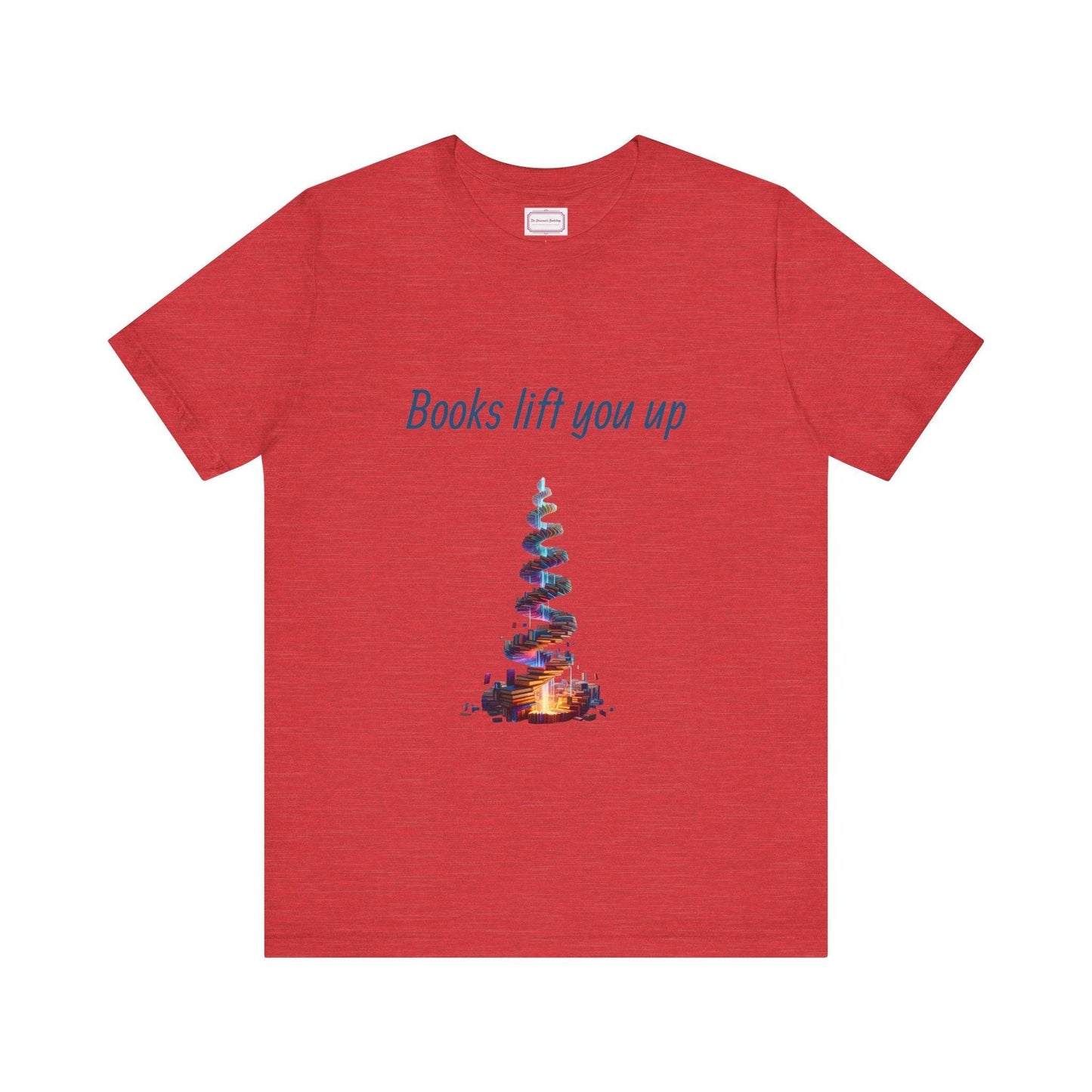 Inspirational Unisex T-shirt - Books Lift You Up - The Dreamer's Bookshop.