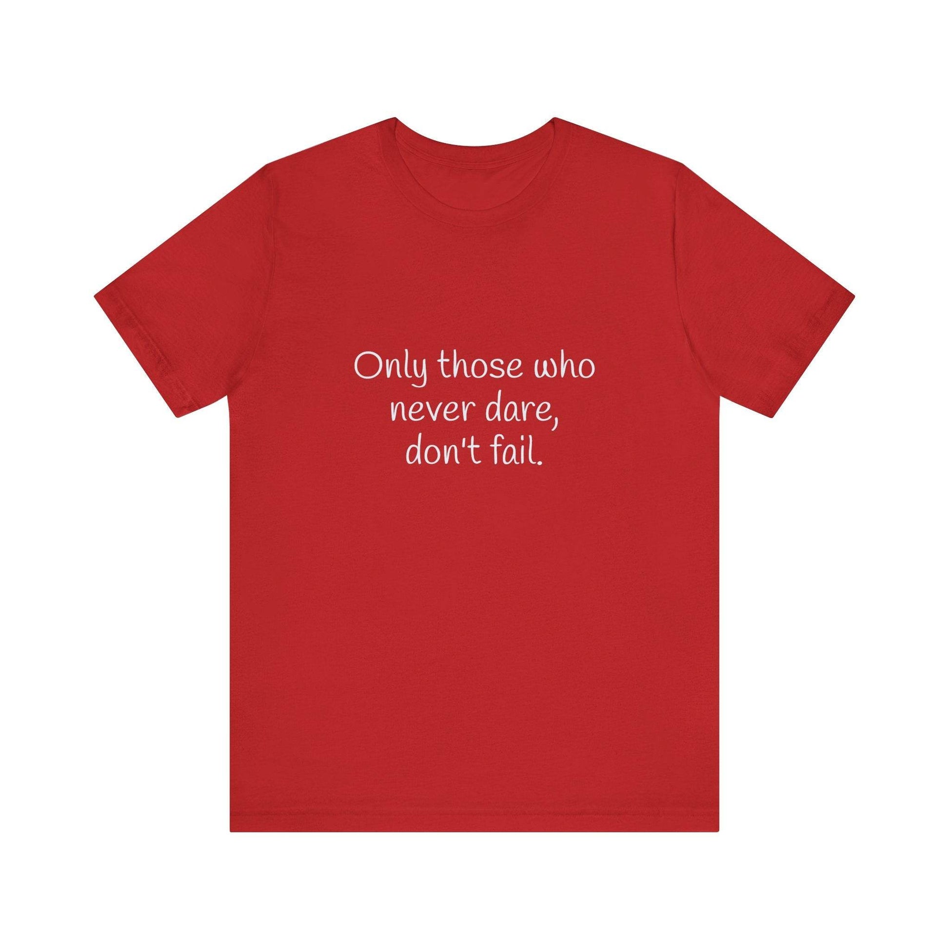 Inspirational Unisex Short Sleeve Tee - Only those who never dare - The Dreamer's Bookshop.