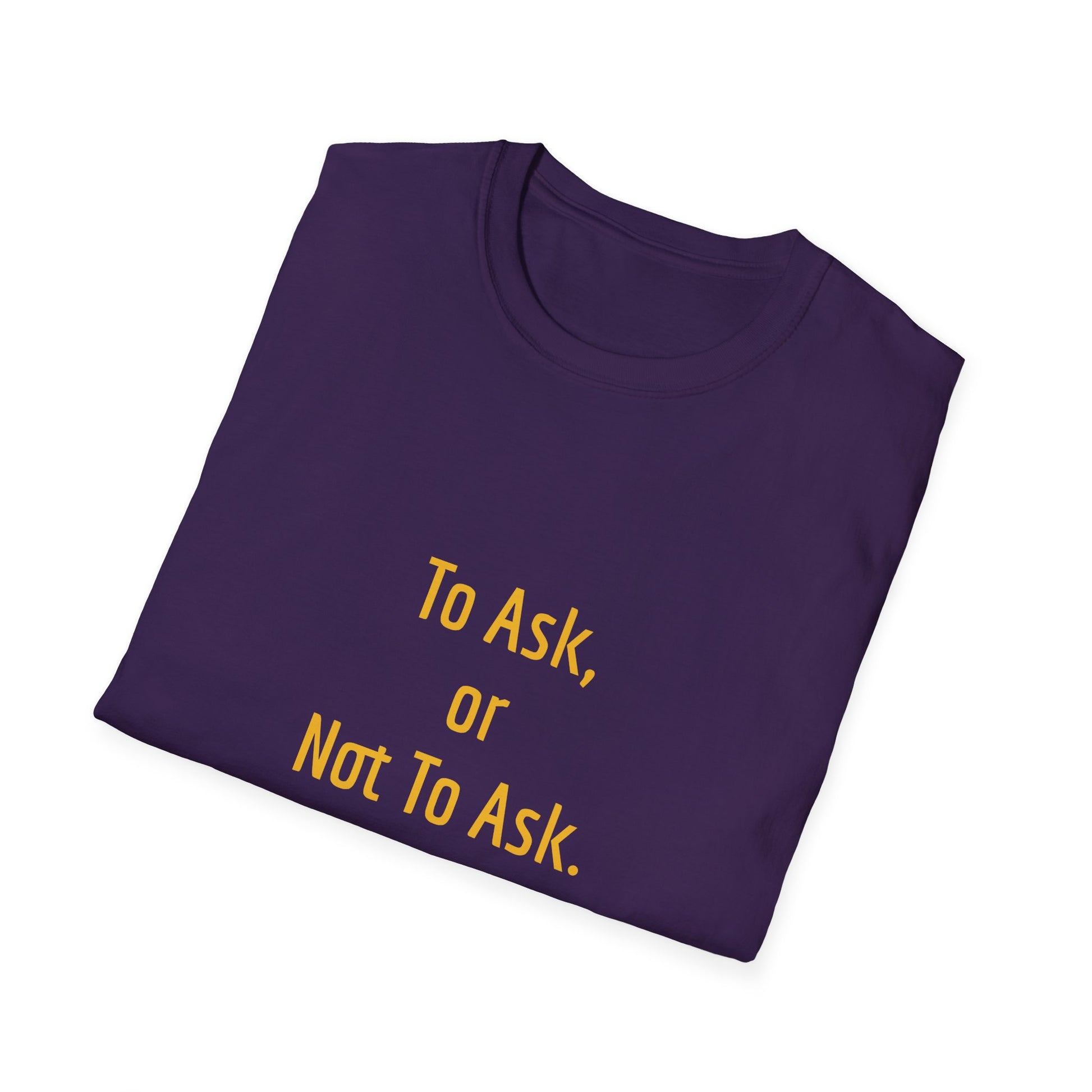 Unisex -Inspired T-Shirt - "To Ask" - Philosophical - The Dreamer's Bookshop.