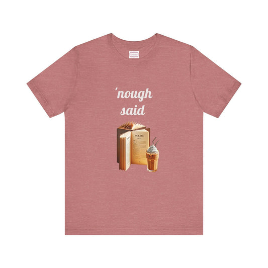 Nough Said Literary Tee for Book Lovers - The Dreamer's Bookshop.