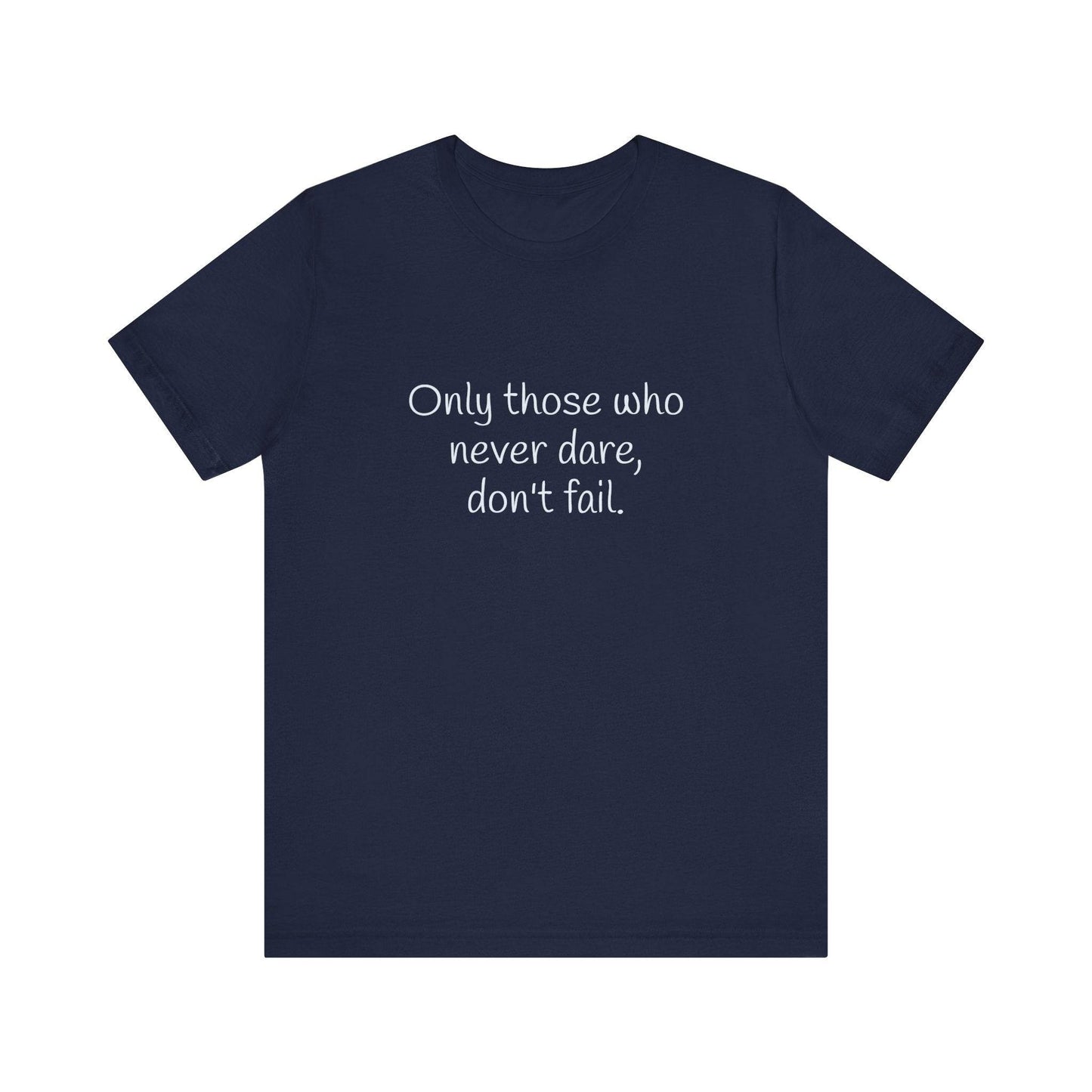 Only those who never fail Inspirational T-Shirt | Unisex Short Sleeve Tee - The Dreamer's Bookshop.