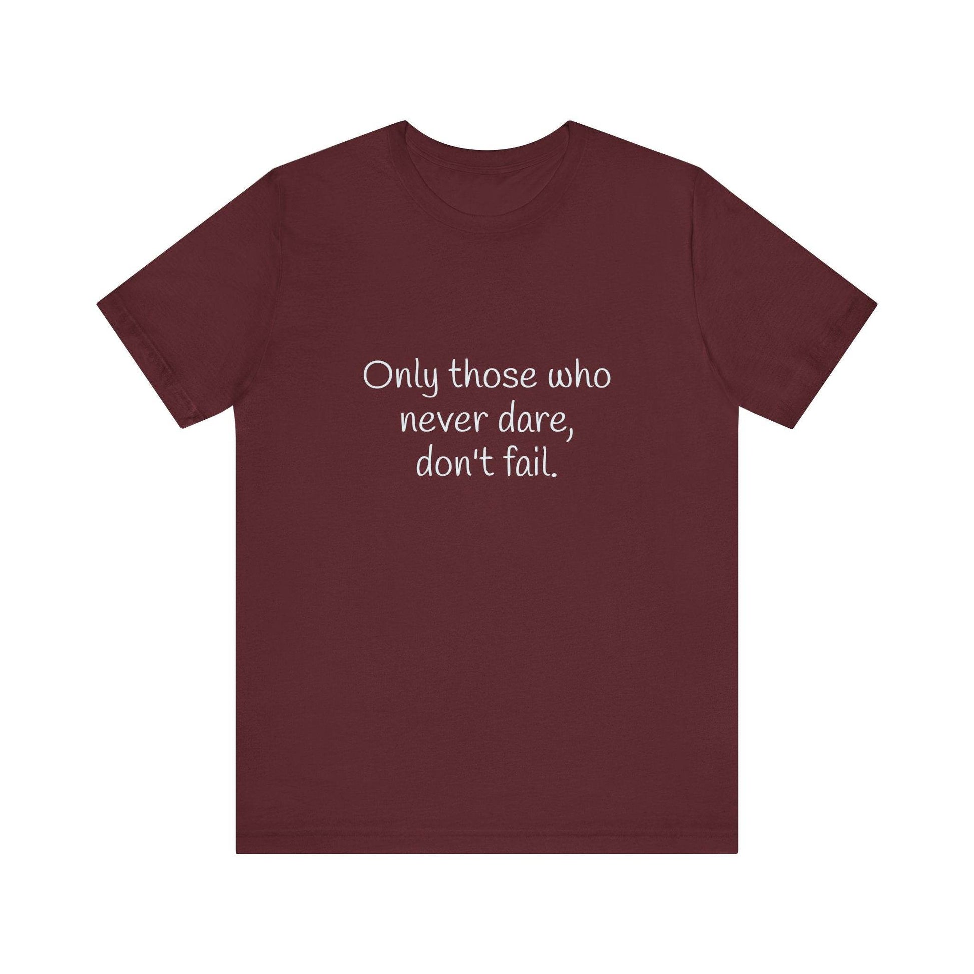 Inspirational Unisex Short Sleeve Tee - Only those who never dare - The Dreamer's Bookshop.