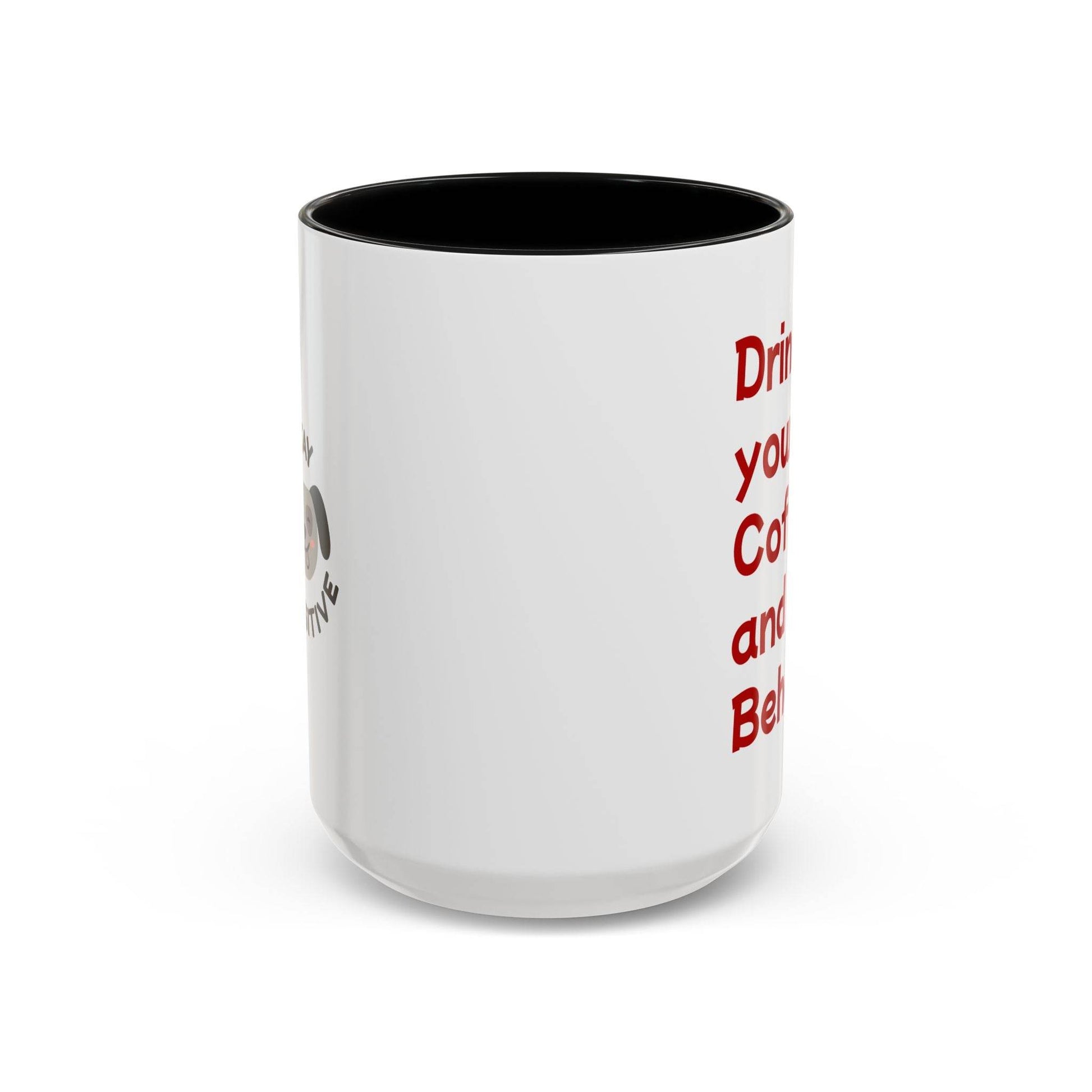 Cute Dog Pawsitive Coffee Mug - 11 & 15oz Drink and Behave - The Dreamer's Bookshop.