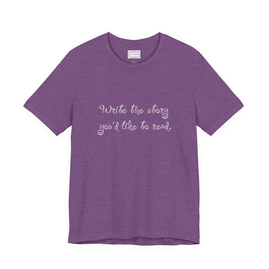 Inspirational Unisex T-shirt - Write the Story