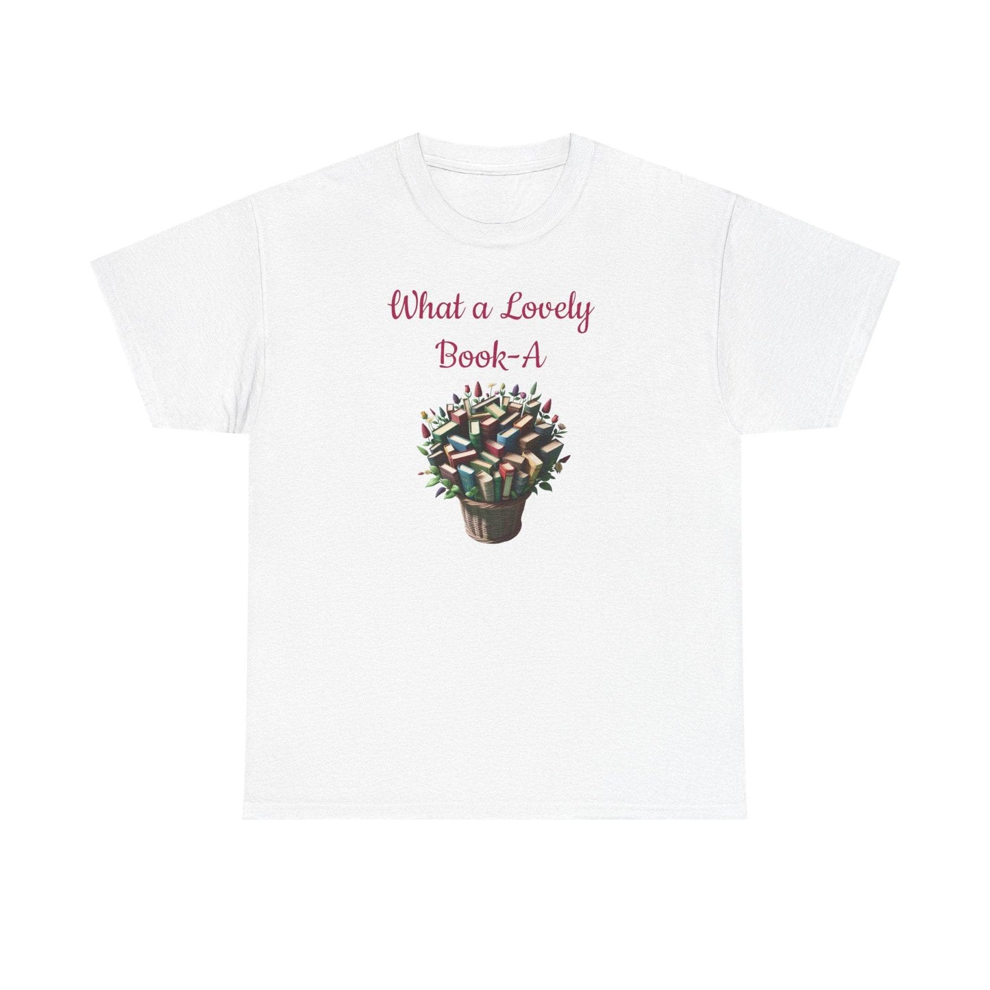 What a Lovely Book-A Unisex Heavy Cotton Tee - Perfect Gift for Book Lovers - The Dreamer's Bookshop.
