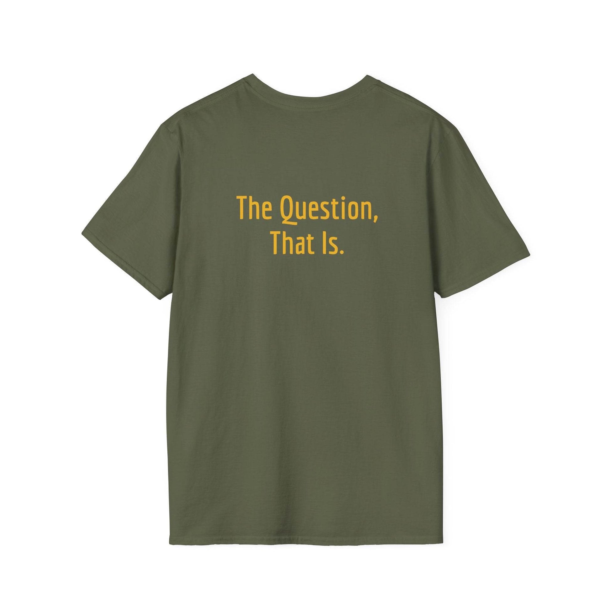 Unisex Softstyle T-Shirt - 'To Ask' Philosophical - The Dreamer's Bookshop.