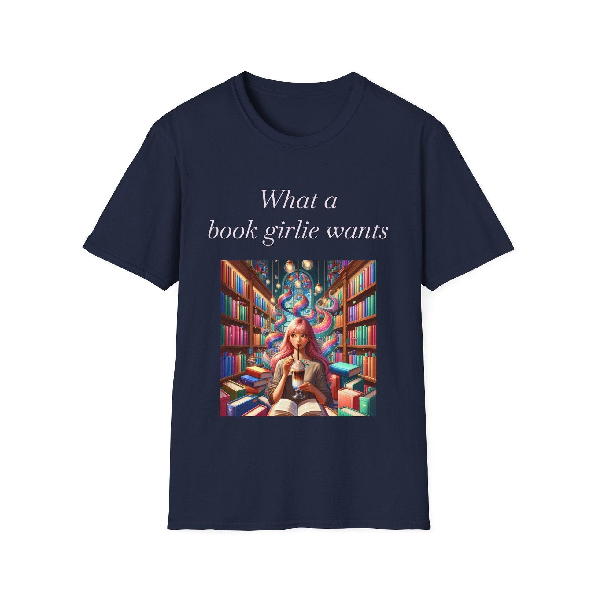 Book Lover Unisex Softstyle T-Shirt - 'What a Book Girlie Wants' - The Dreamer's Bookshop.