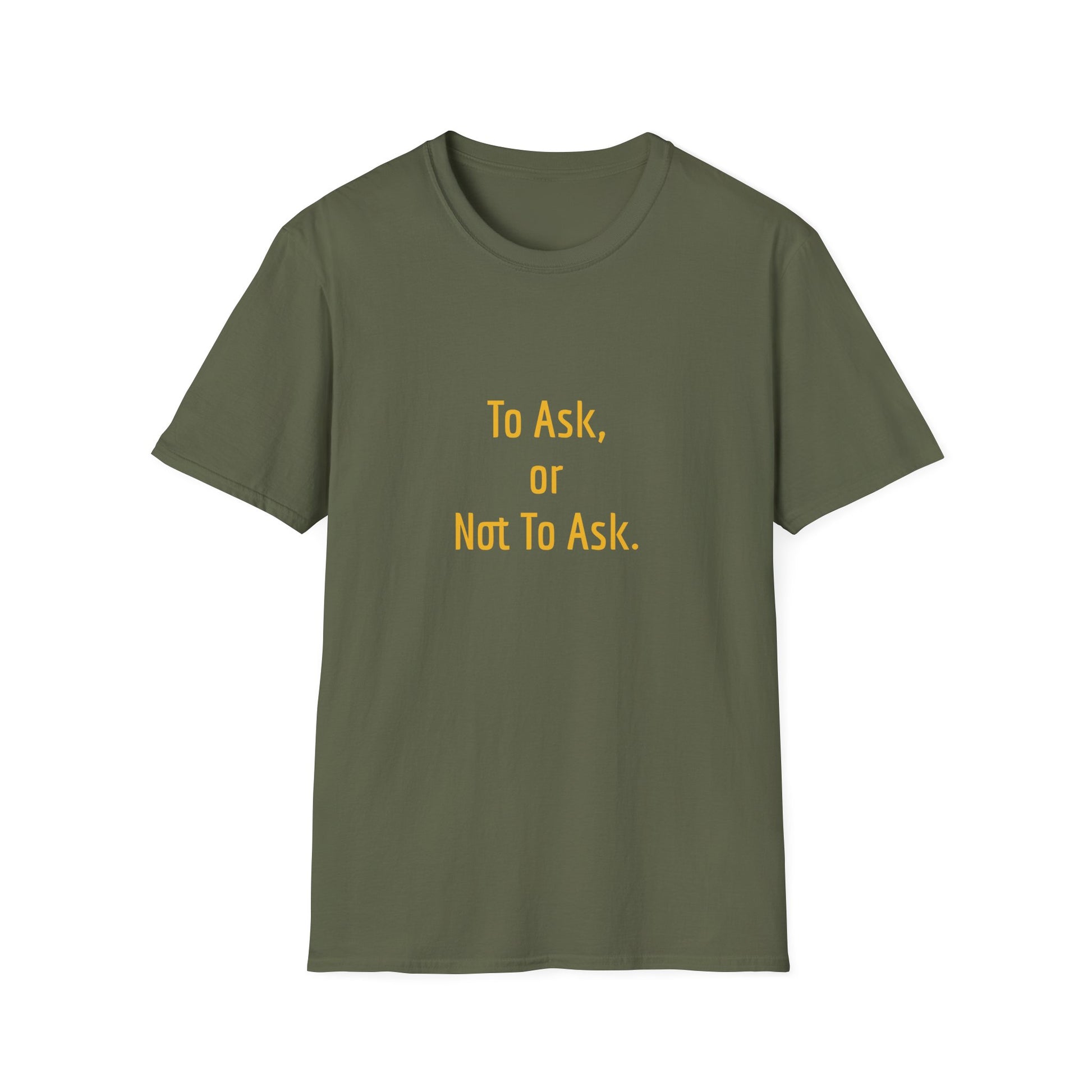 Unisex -Inspired T-Shirt - "To Ask" - Philosophical - The Dreamer's Bookshop.