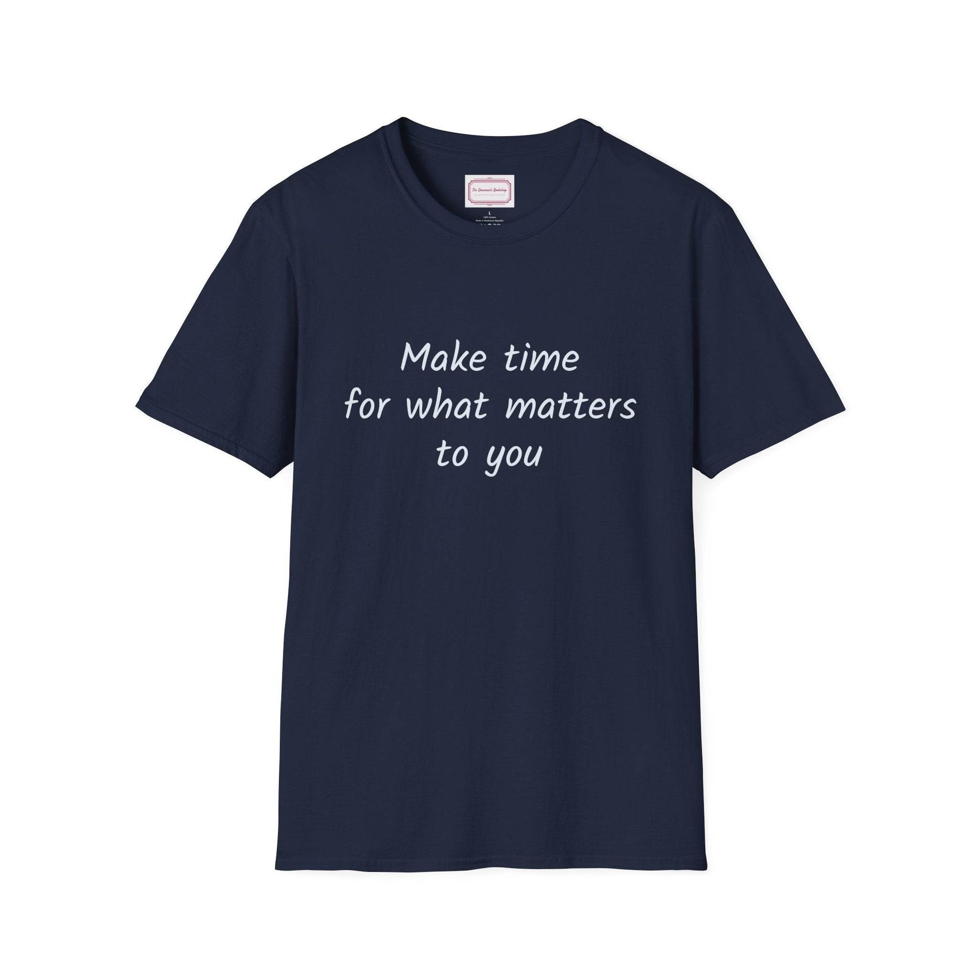 Inspirational Quote Unisex T-Shirt - Make Time - The Dreamer's Bookshop.