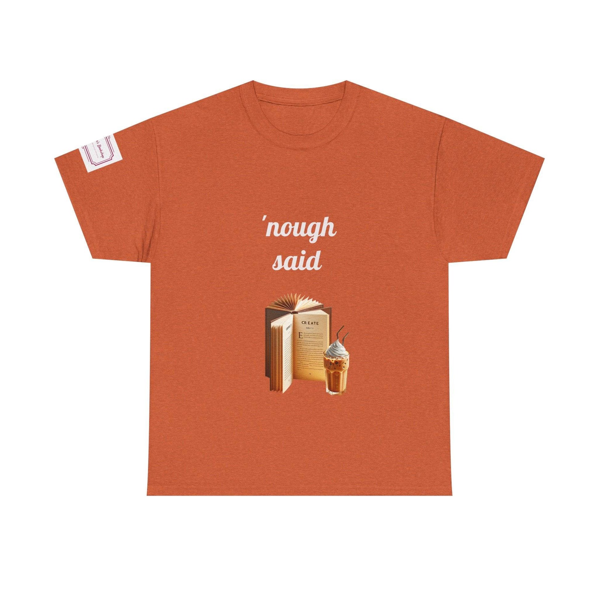 Cozy Book Lover Tee - 'Nough Said Unisex Heavy Cotton T-Shirt - The Dreamer's Bookshop.
