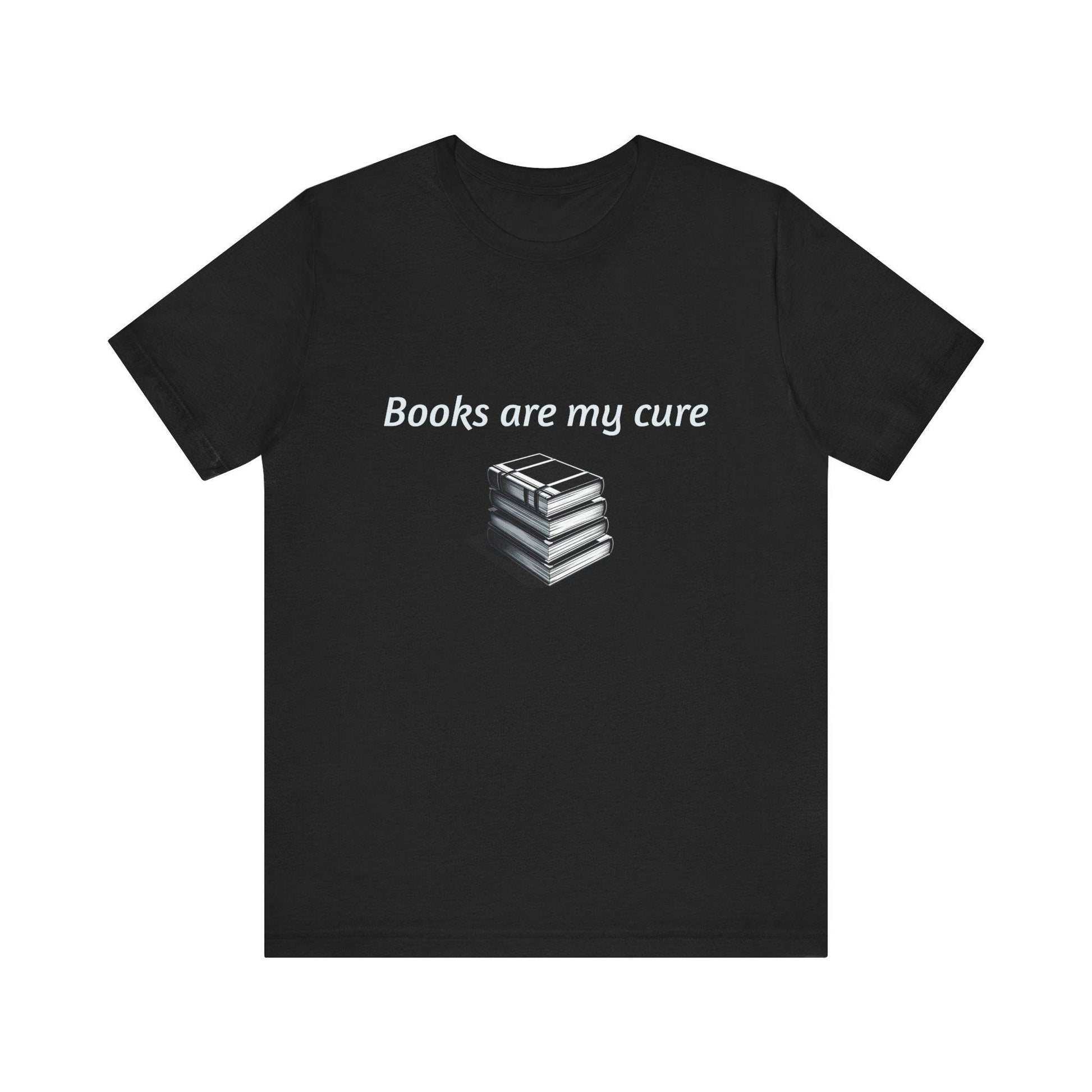 Books are my cure - Inspirational T-Shirt | Unisex Short Sleeve Tee - The Dreamer's Bookshop.