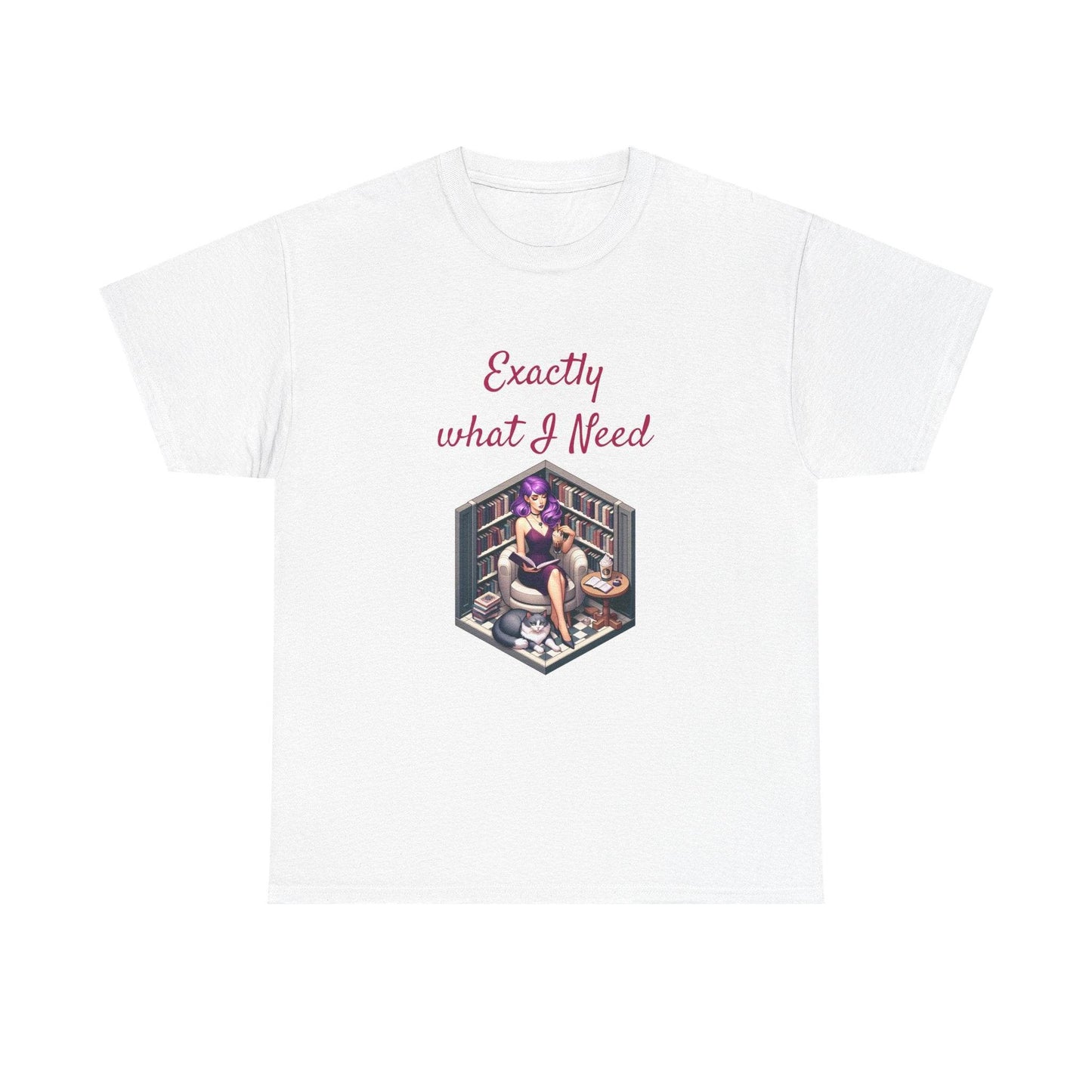 What I Need - Unisex Heavy Cotton Tee for Book Lovers - The Dreamer's Bookshop.