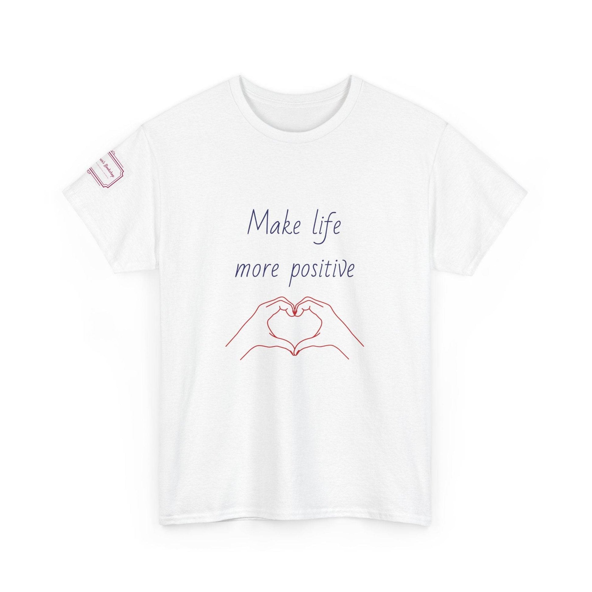 Make Life More Positive Unisex Heavy Cotton Tee - The Dreamer's Bookshop.