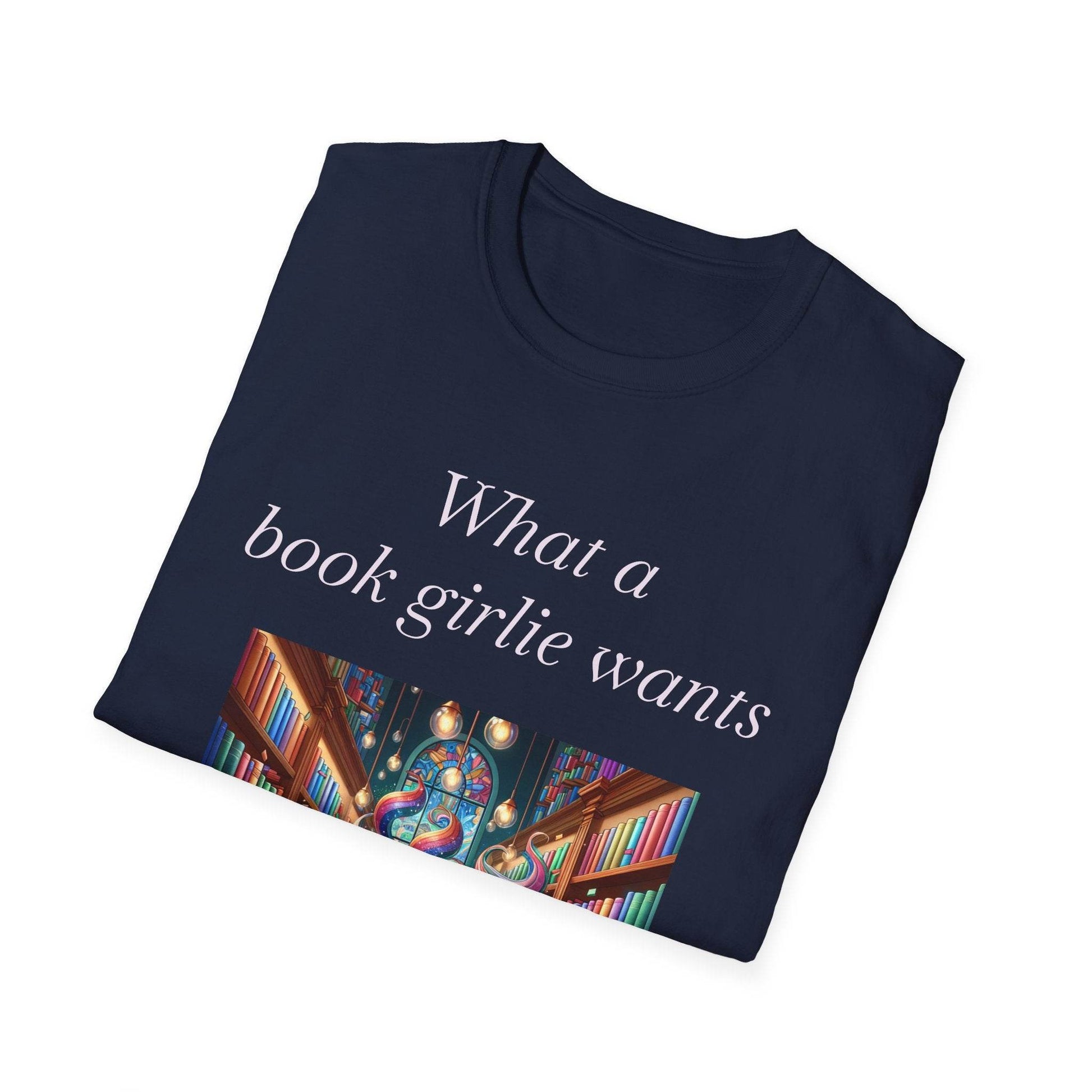 Book Lover Unisex Softstyle T-Shirt - 'What a Book Girlie Wants' - The Dreamer's Bookshop.