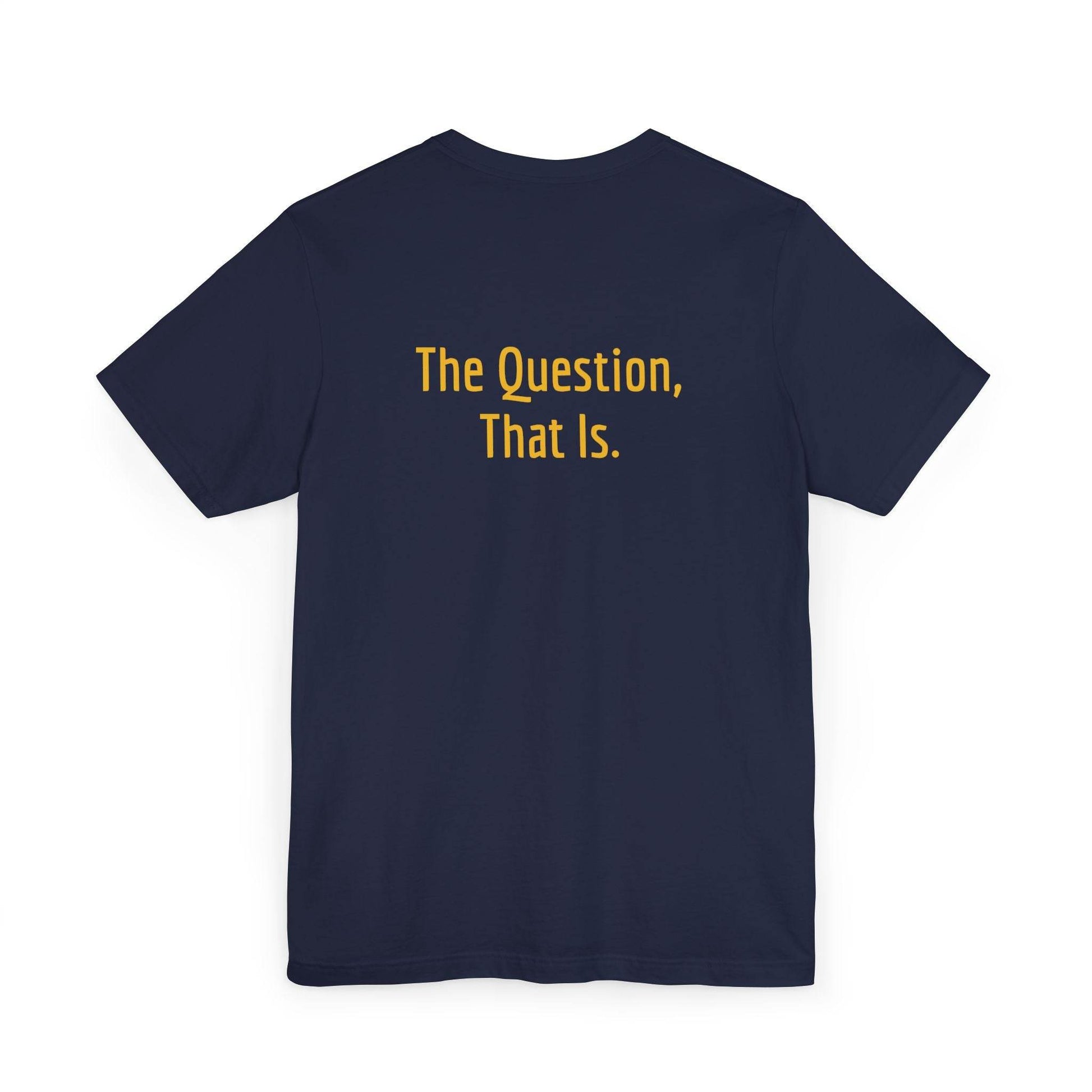 Unisex Jersey T-Shirt - 'To Ask' Philosophical - The Dreamer's Bookshop.