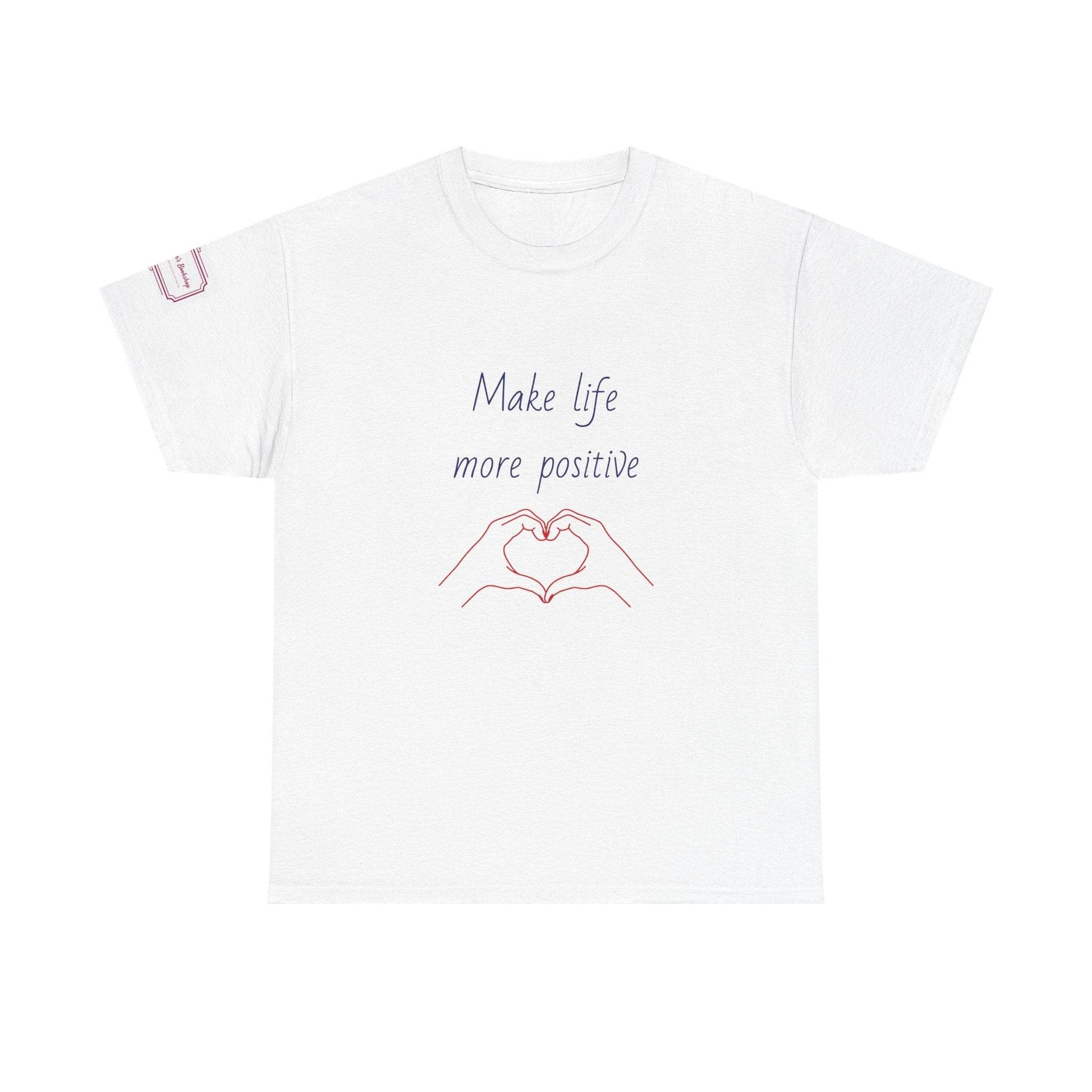 Make Life More Positive Unisex Heavy Cotton Tee - The Dreamer's Bookshop.