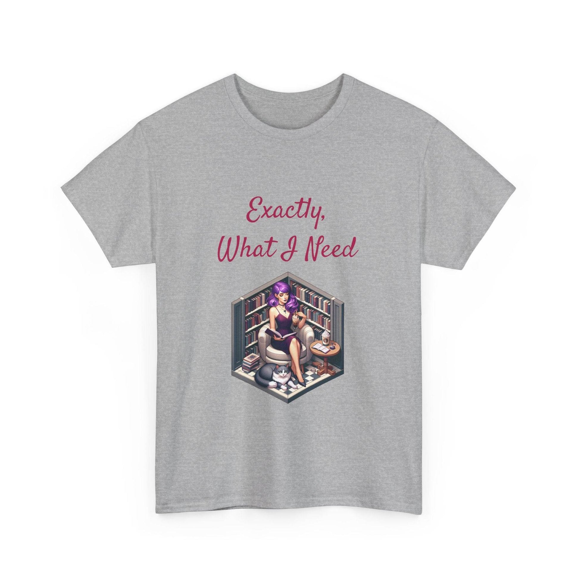 What I Need - A Unisex Heavy Cotton Tee - Perfect for Book Lovers - The Dreamer's Bookshop.