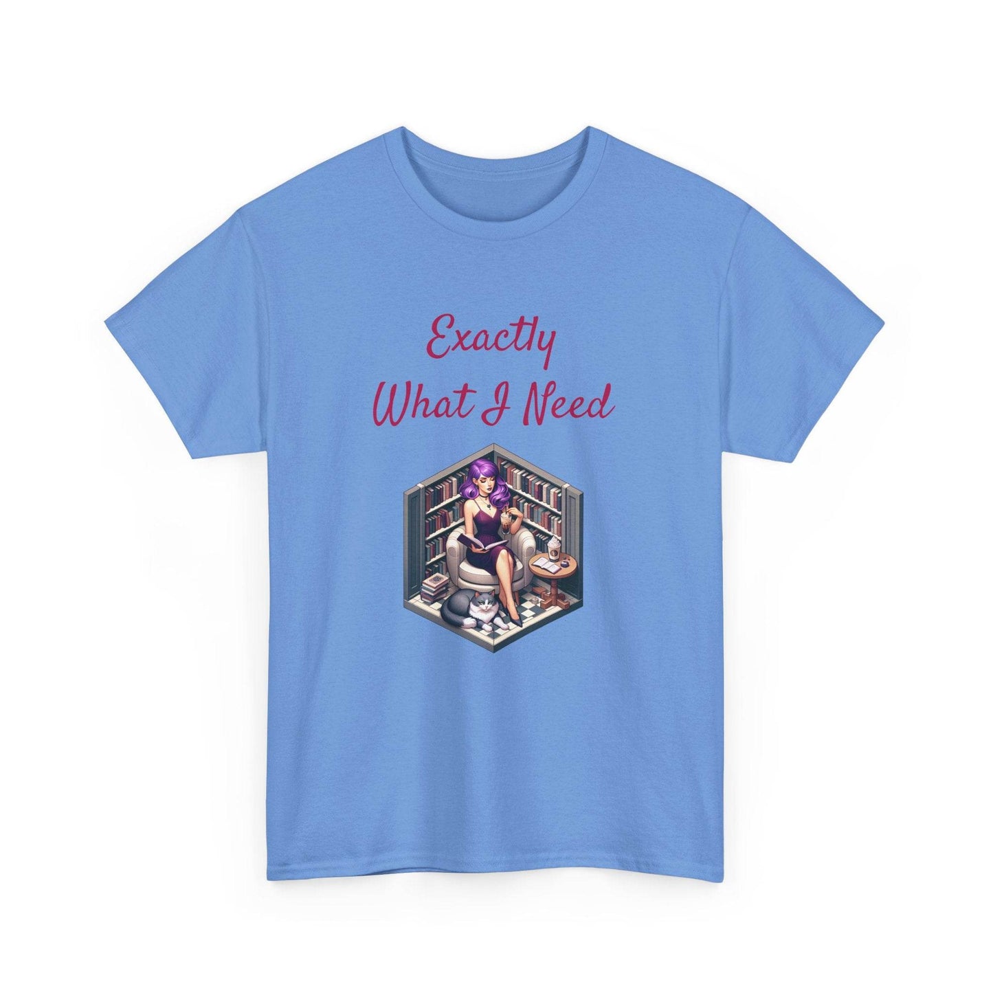 What I Need - A Unisex Heavy Cotton Tee - Perfect Gift for Book Lovers - The Dreamer's Bookshop.