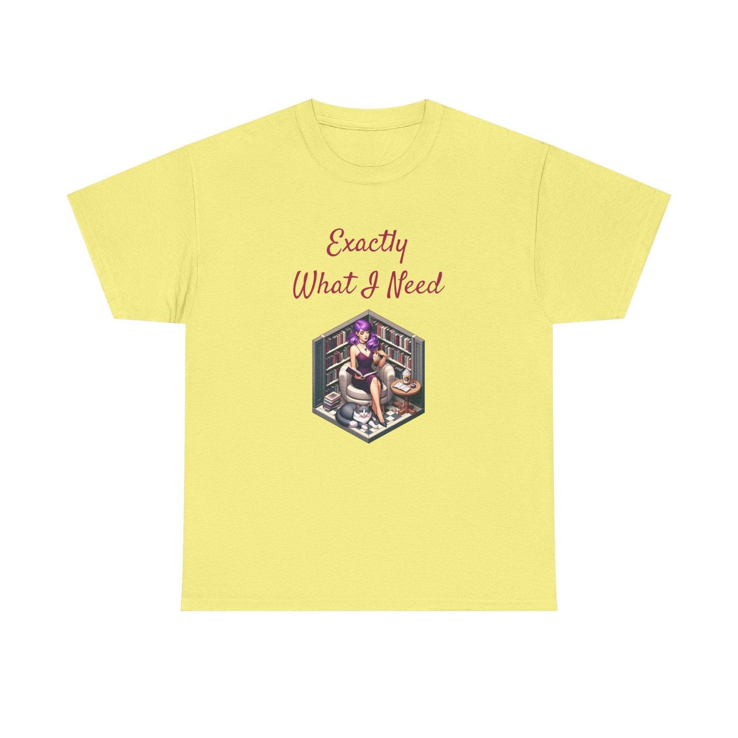 What I Need - A Unisex Heavy Cotton Tee - Perfect Gift for Book Lovers - The Dreamer's Bookshop.