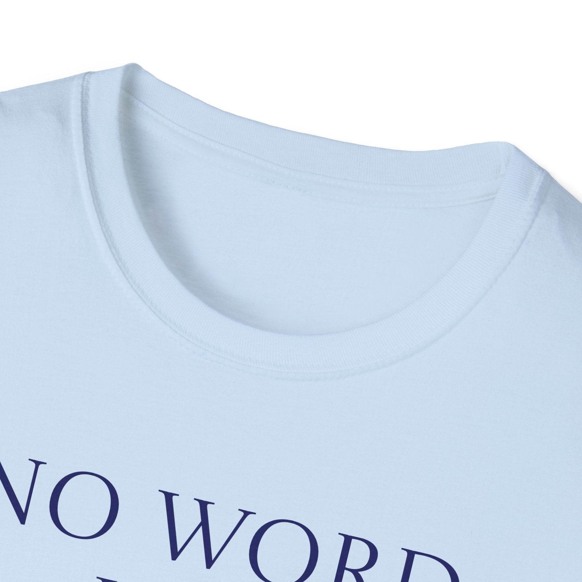 Unisex Softstyle T-Shirt - 'No Word' - The Dreamer's Bookshop.