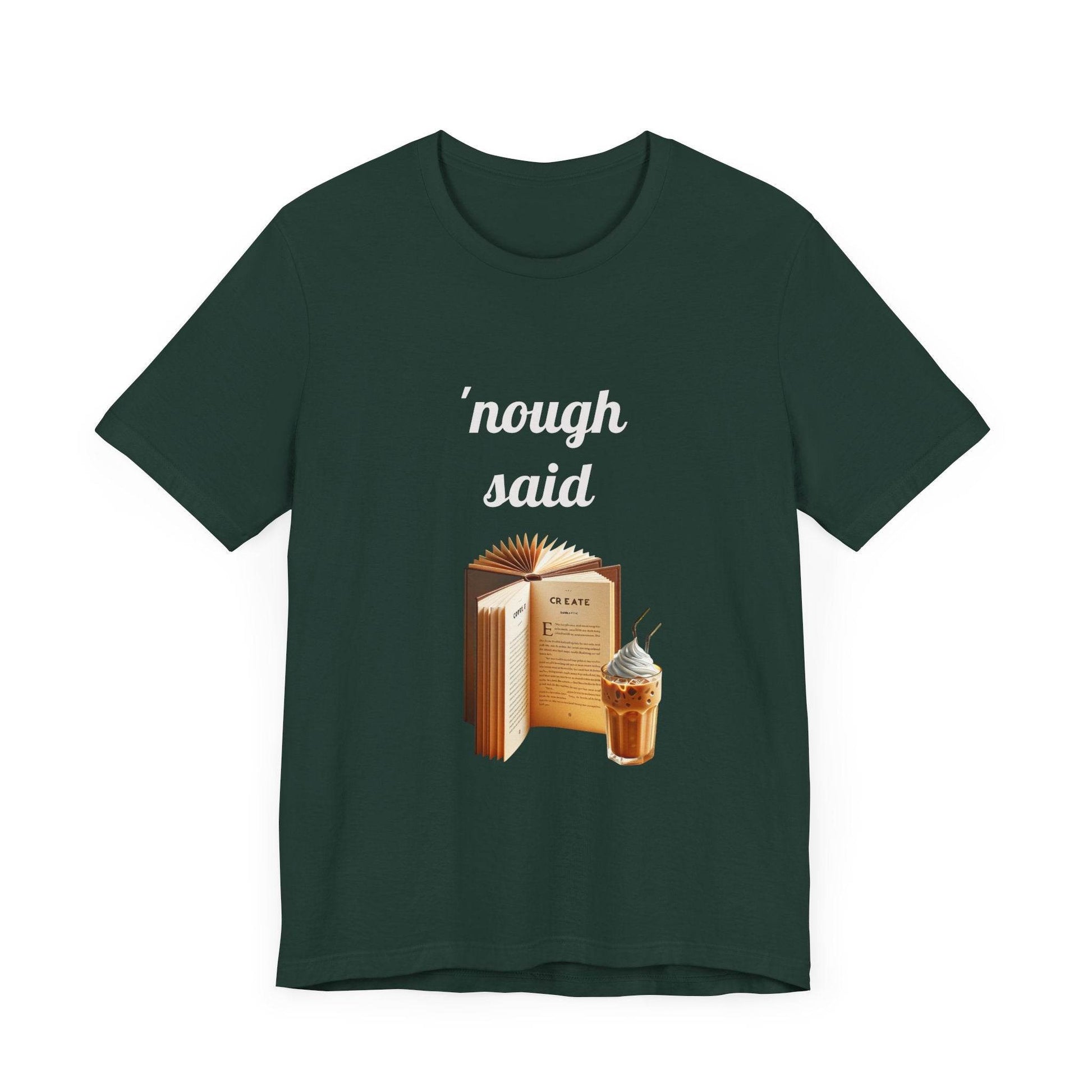 'Nough Said Book Lover Tee - Unisex Short Sleeve Jersey T-Shirt - The Dreamer's Bookshop.