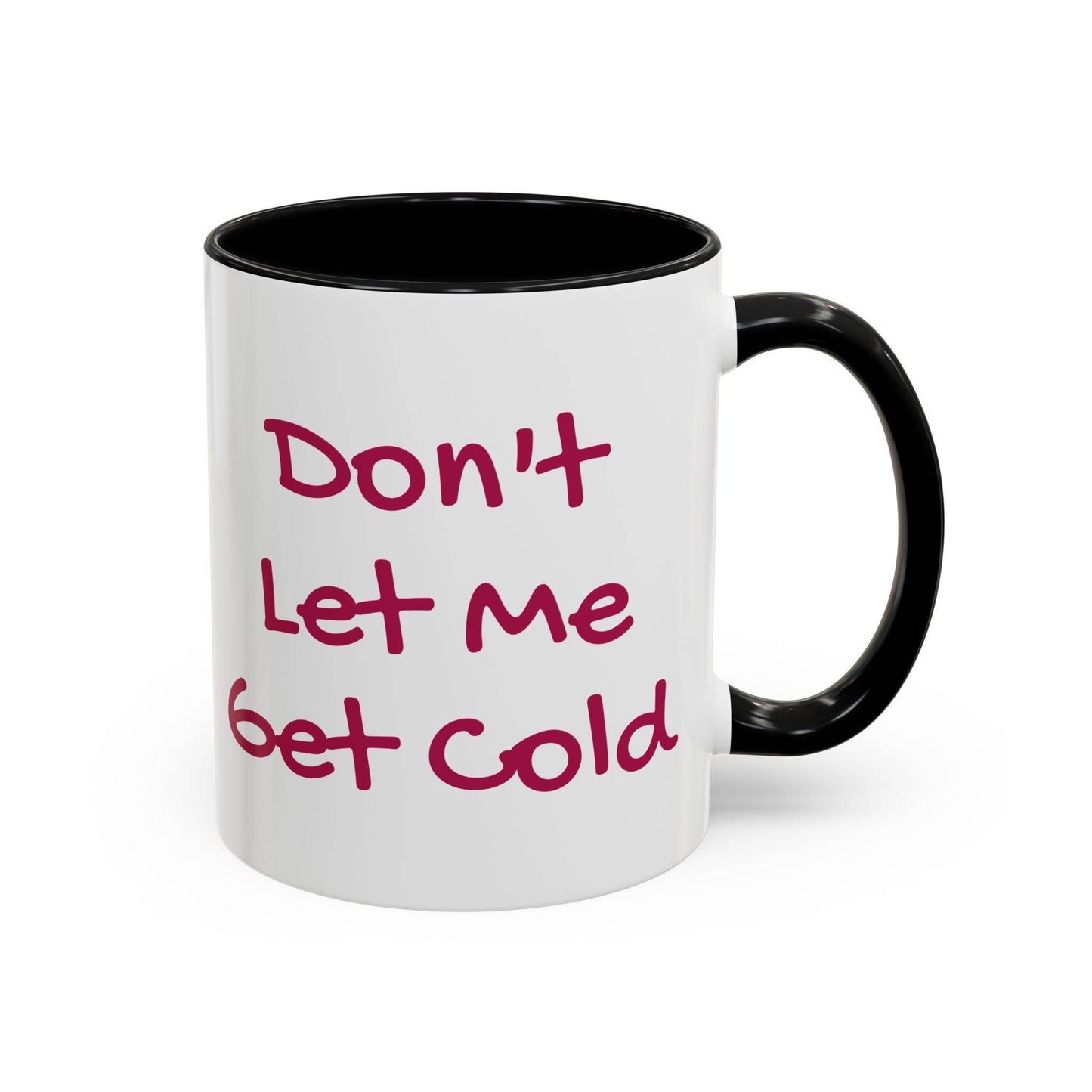 Funny Accent Coffee Mug - 'Don't Let Me Get Cold' - Perfect Gift for Coffee Lovers - The Dreamer's Bookshop.