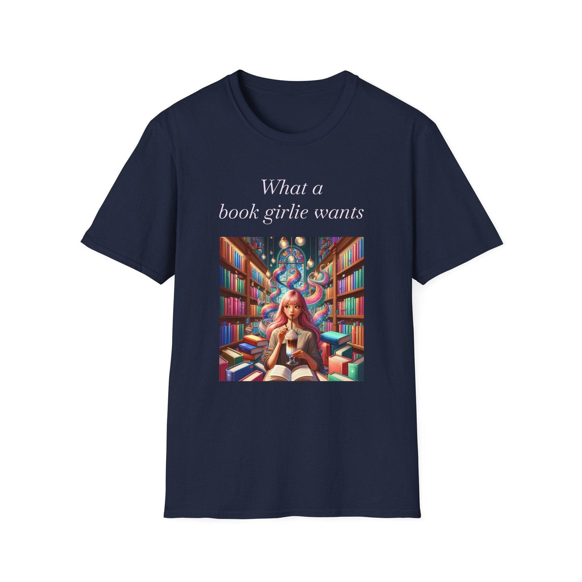 Book Lover’s Unisex Softstyle T-Shirt - 'What a Book Girlie Wants' - Perfect Gift for Readers - The Dreamer's Bookshop.