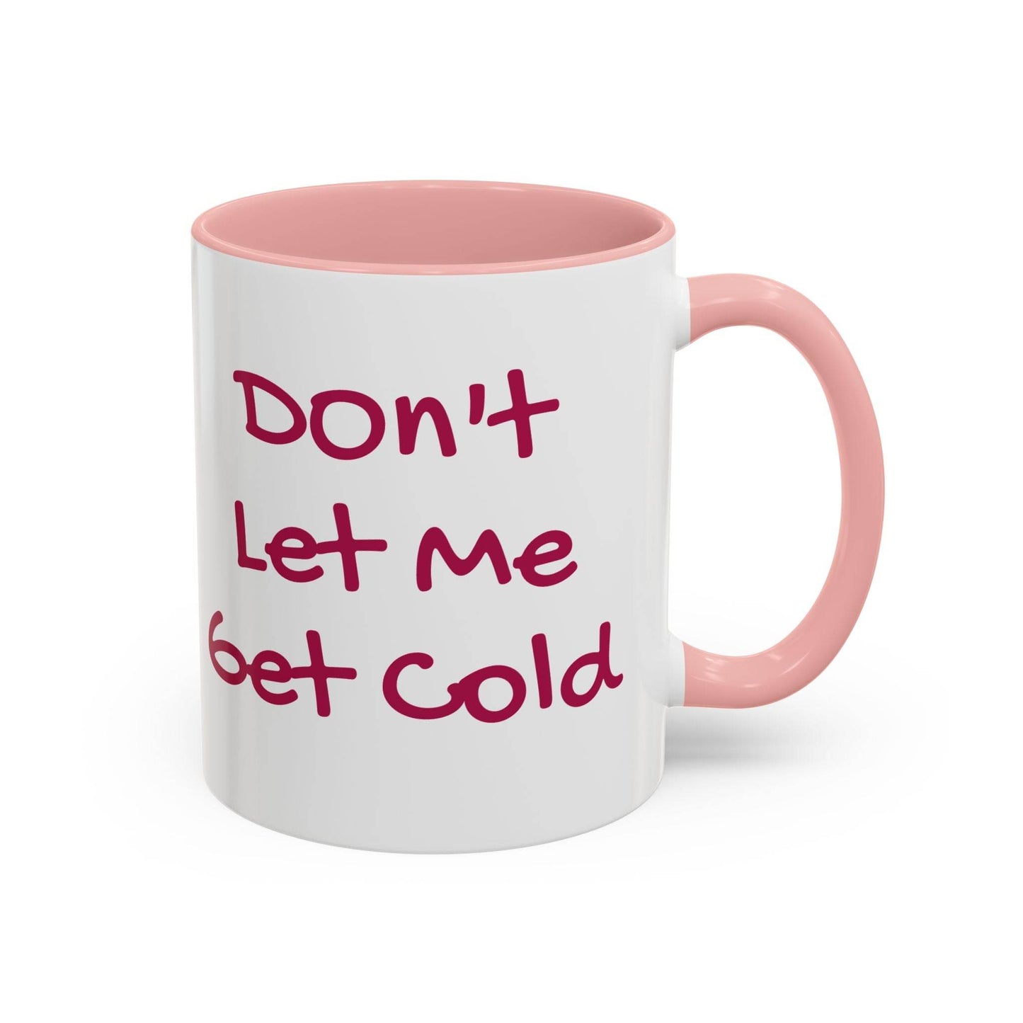 Don't Let Me Get Cold Accent Coffee Mug - Perfect Gift for Coffee Lovers - The Dreamer's Bookshop.