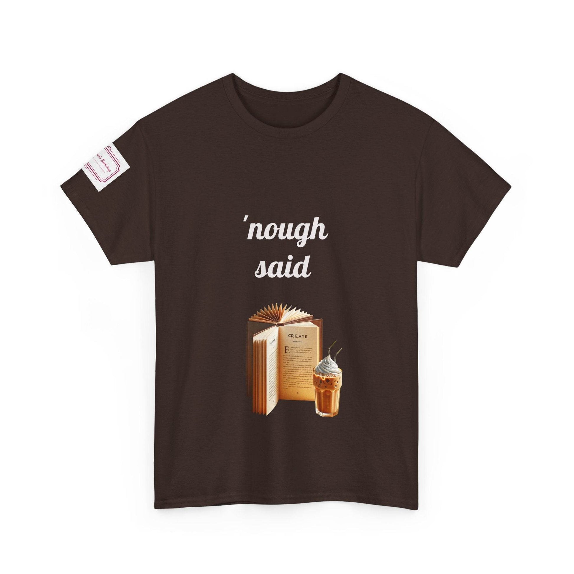 Cozy Book Lover Tee - 'Nough Said Unisex Heavy Cotton T-Shirt - The Dreamer's Bookshop.