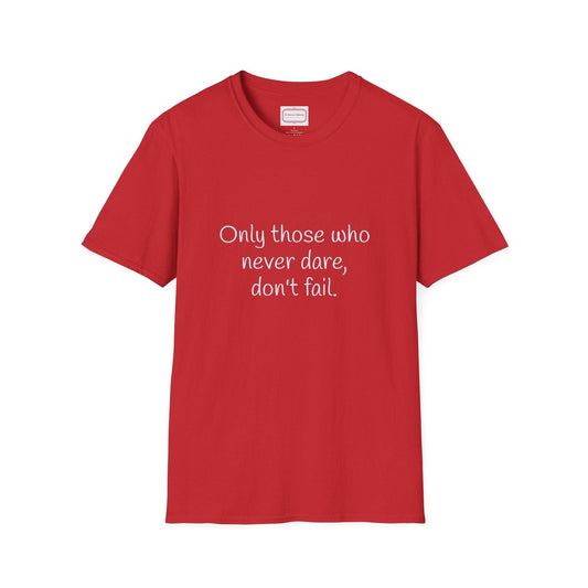 Inspirational Unisex Softstyle T-Shirt - Only those who never dare - The Dreamer's Bookshop.