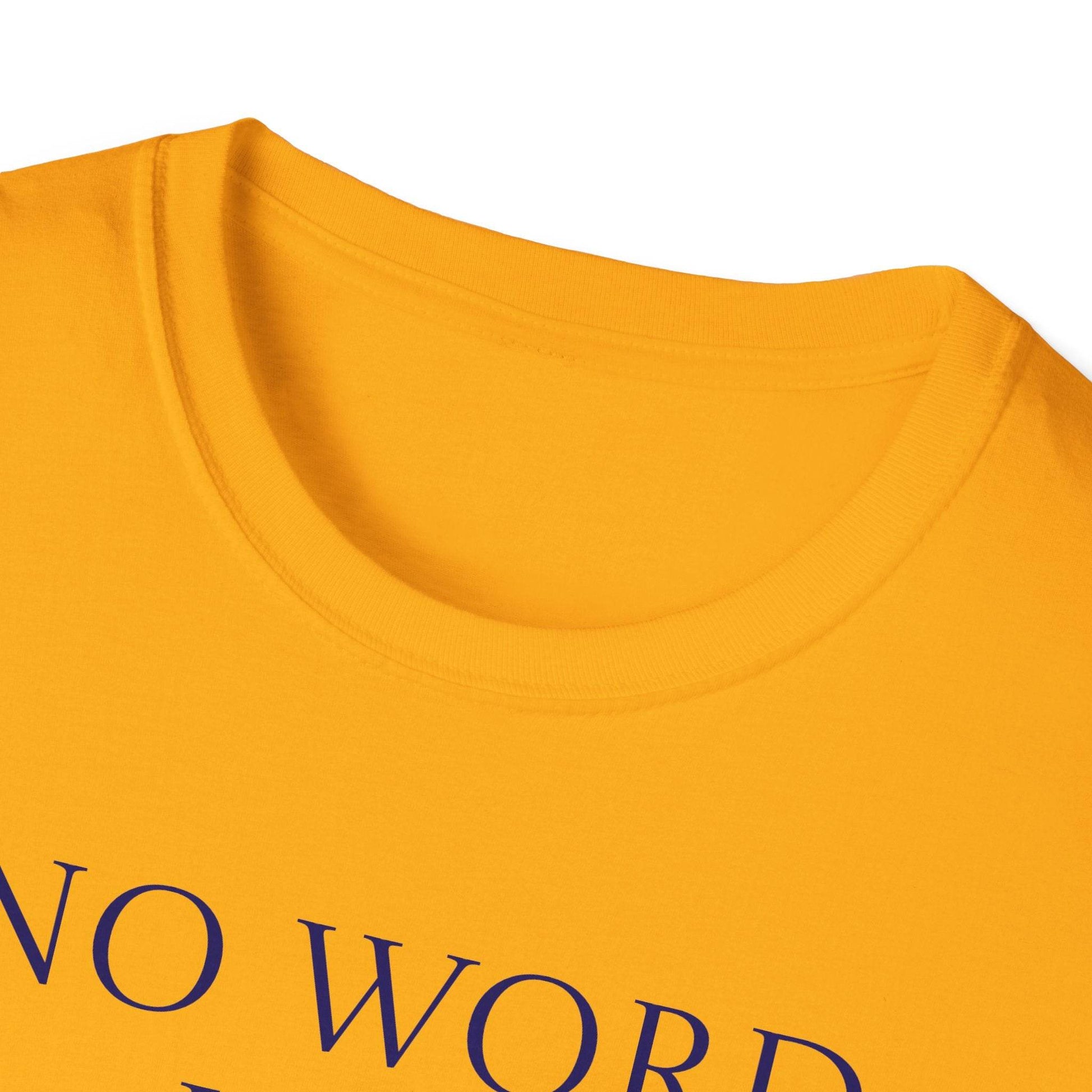 Unisex Softstyle T-Shirt - 'No Word' - The Dreamer's Bookshop.