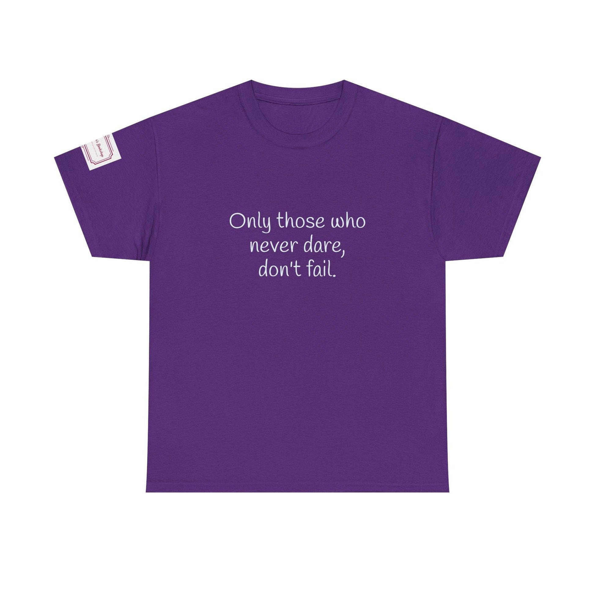 Only those who never dare - Inspirational Unisex Heavy Cotton Tee - The Dreamer's Bookshop.