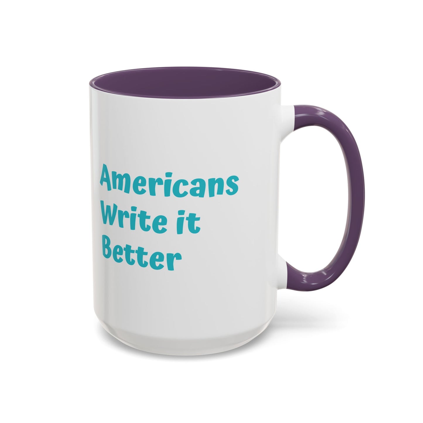 Americans Write it Better Coffee Mug - 11oz & 15oz