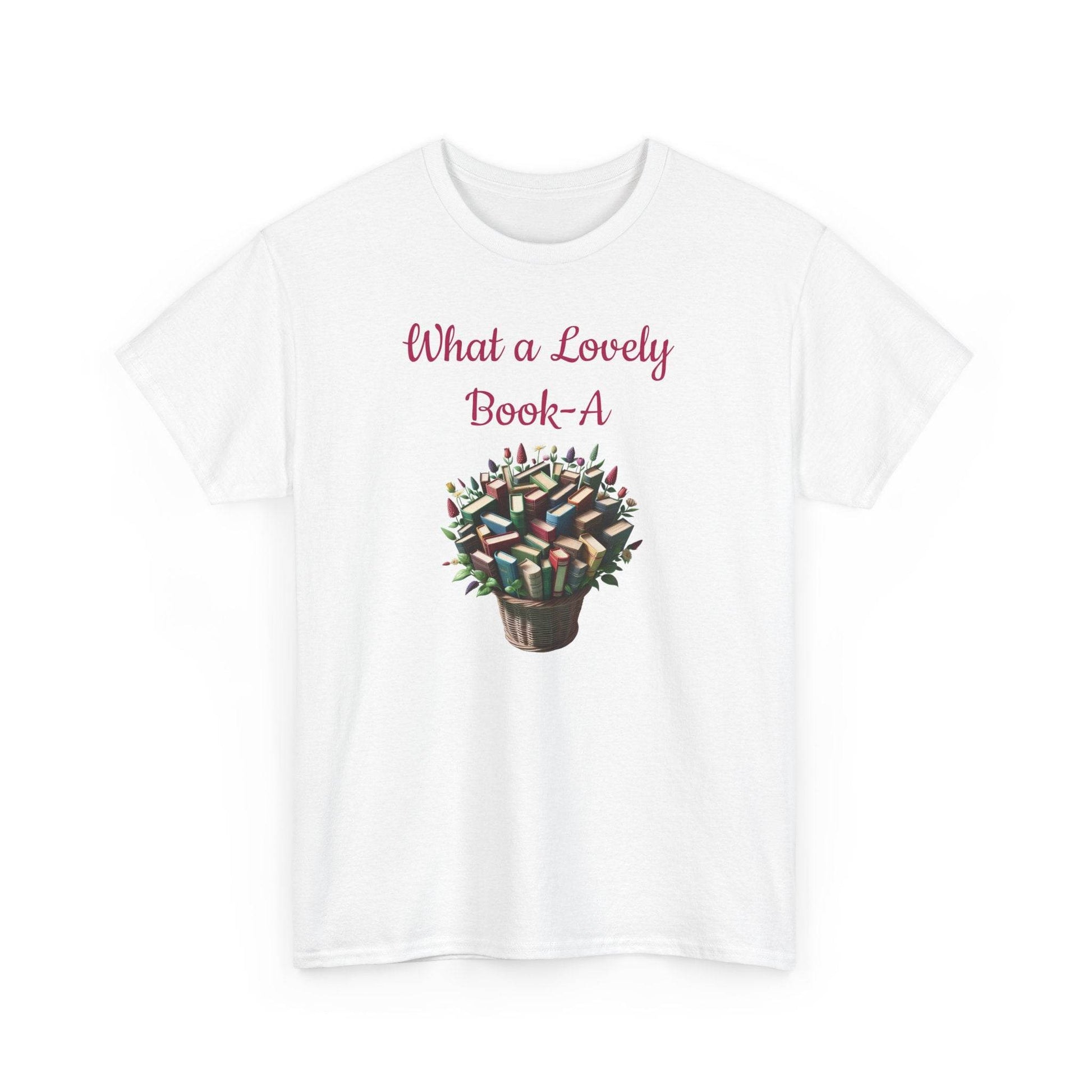 What a Lovely Book-A Unisex Heavy Cotton Tee - Perfect Gift for Book Lovers - The Dreamer's Bookshop.