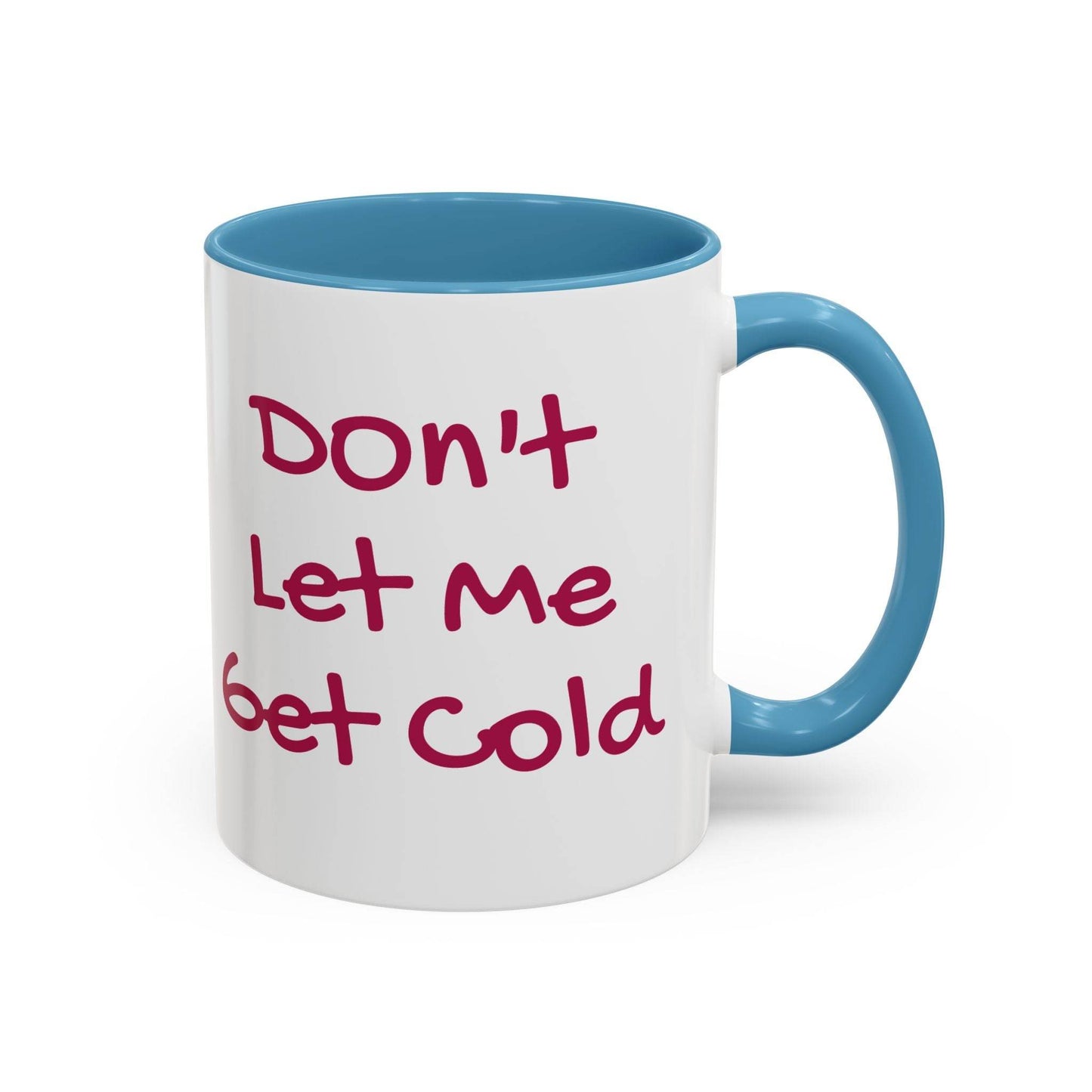 Don't Let Me Get Cold Accent Coffee Mug - Perfect Gift for Coffee Lovers - The Dreamer's Bookshop.
