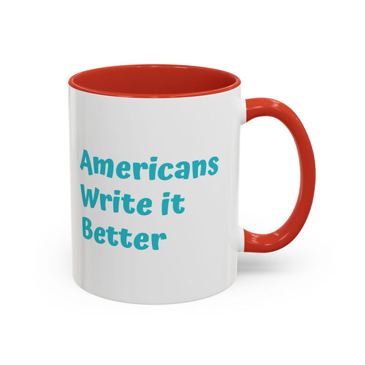 Americans Write it Better Coffee Mug - 11oz & 15oz