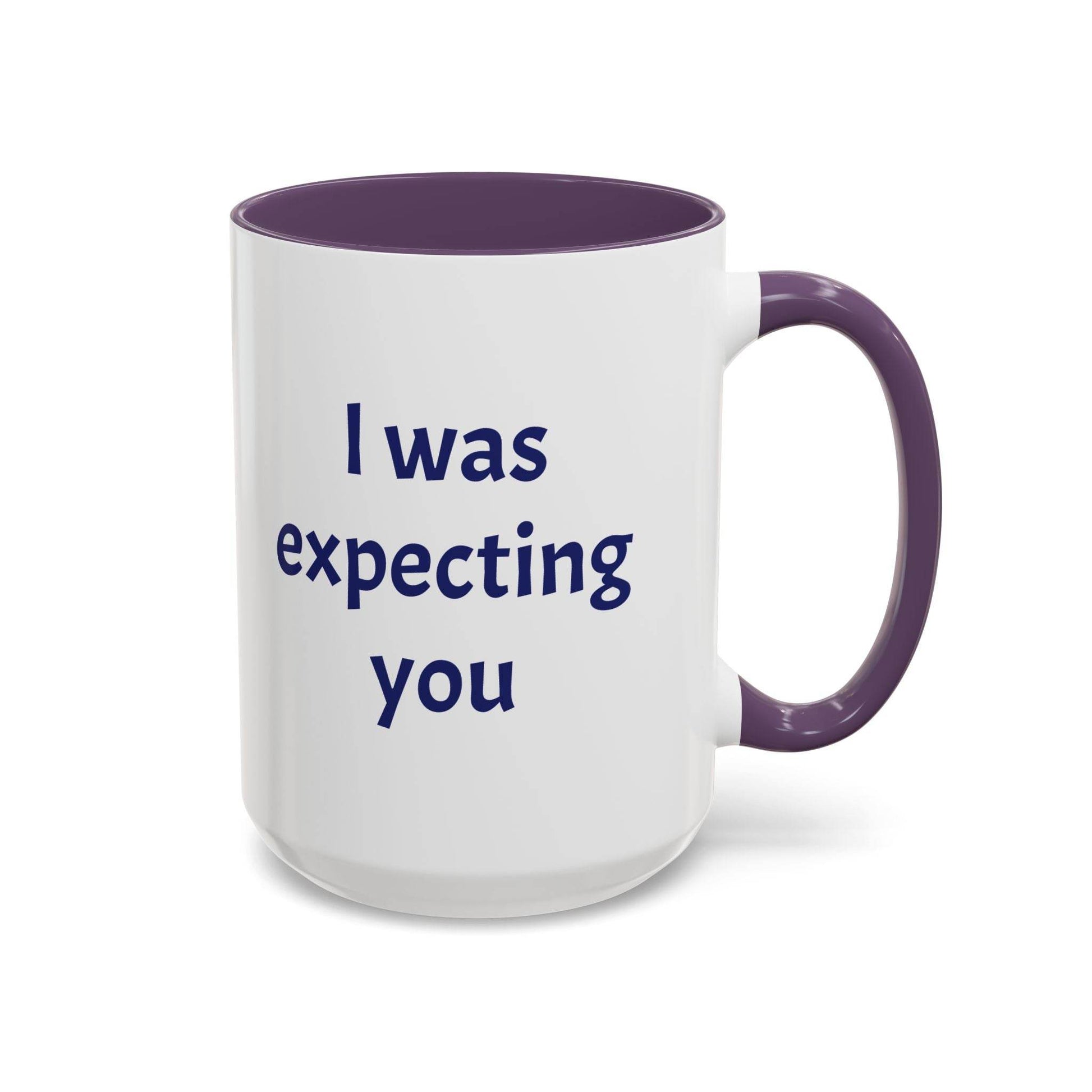 I was expecting you Mug - Perfect Gift for Coffee Lovers - The Dreamer's Bookshop.