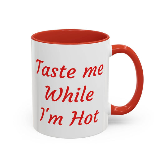 Taste Me While I'm Hot Coffee Mug - 11oz & 15oz Black Accent - The Dreamer's Bookshop.