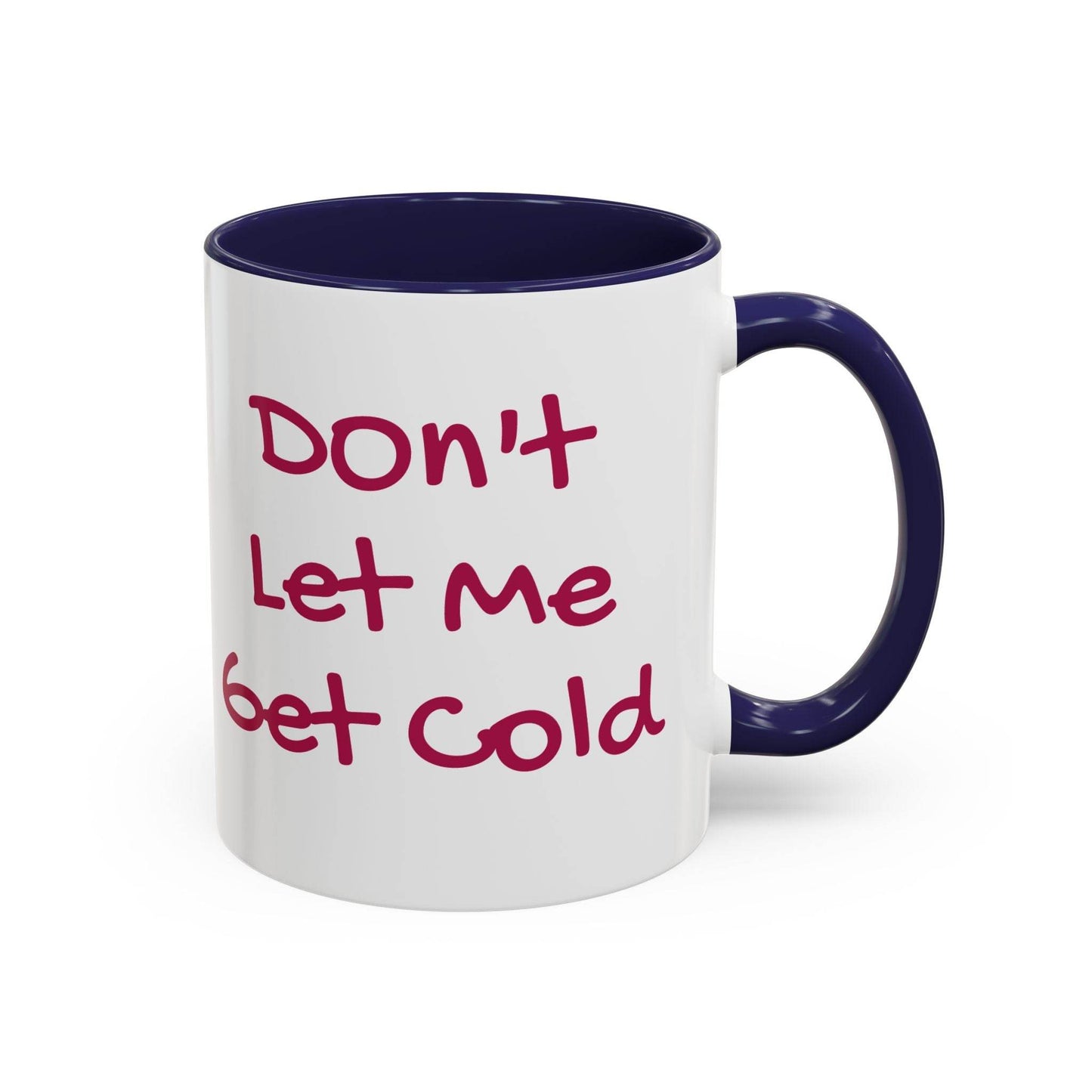Don't Let Me Get Cold Accent Coffee Mug - Perfect Gift for Coffee Lovers - The Dreamer's Bookshop.
