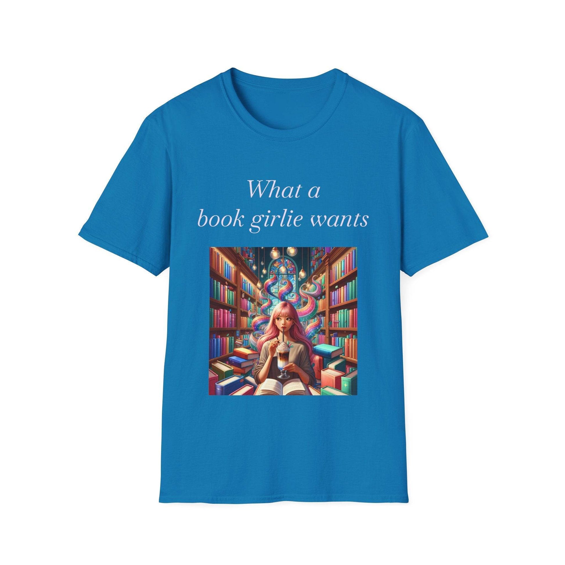 Book Lover Unisex Softstyle T-Shirt - 'What a Book Girlie Wants' - The Dreamer's Bookshop.