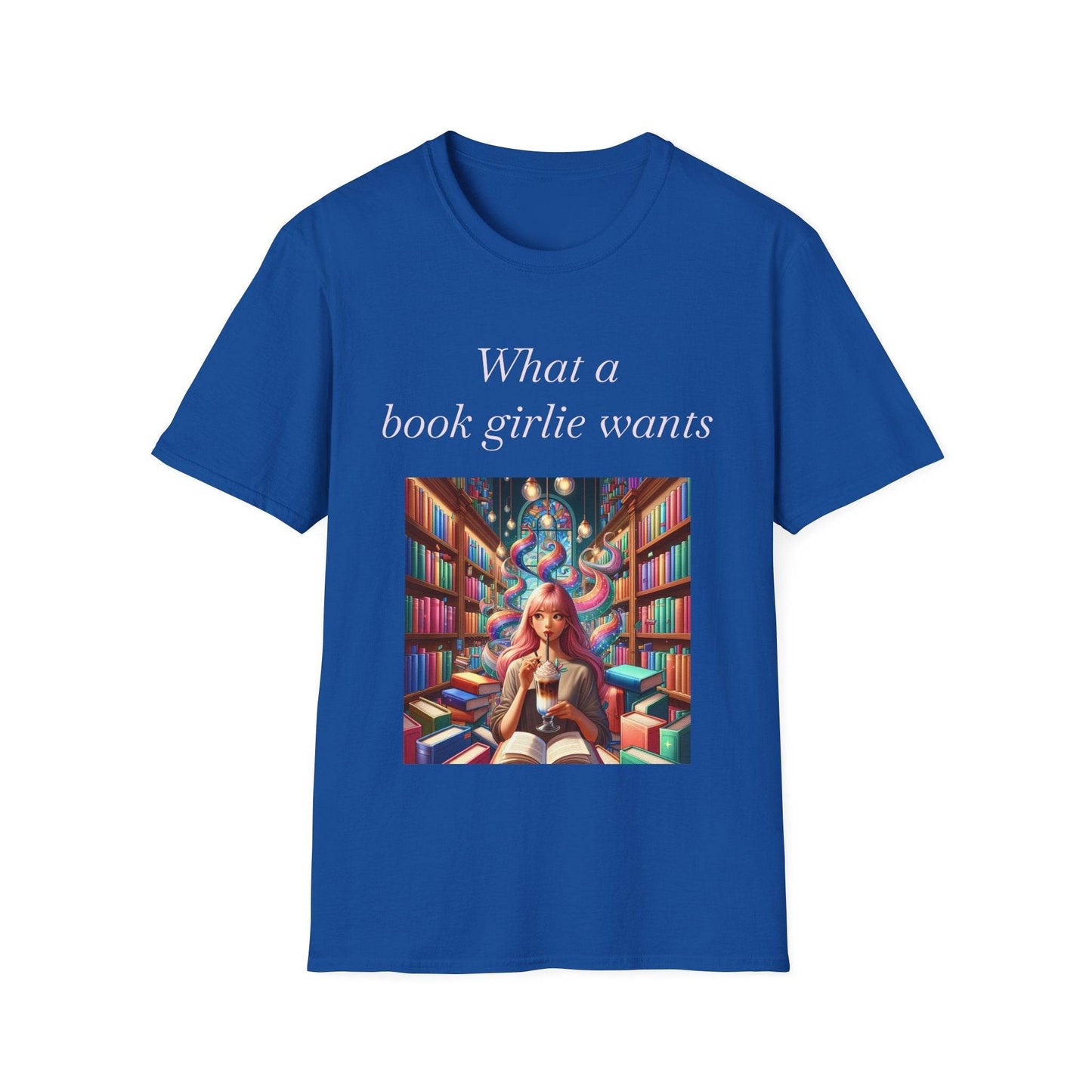 Book Lover Unisex Softstyle T-Shirt - 'What a Book Girlie Wants' - The Dreamer's Bookshop.