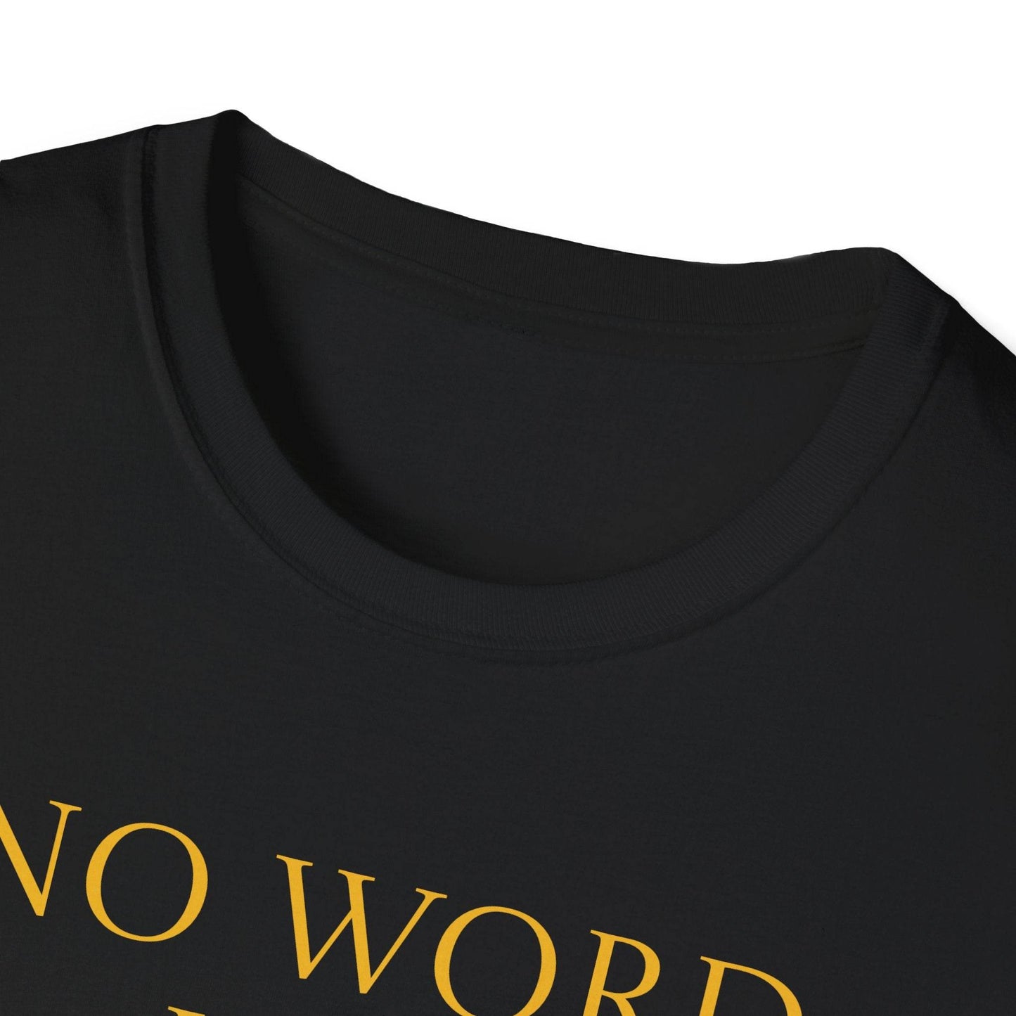 Unisex Softstyle T-Shirt - 'No Word' - The Dreamer's Bookshop.